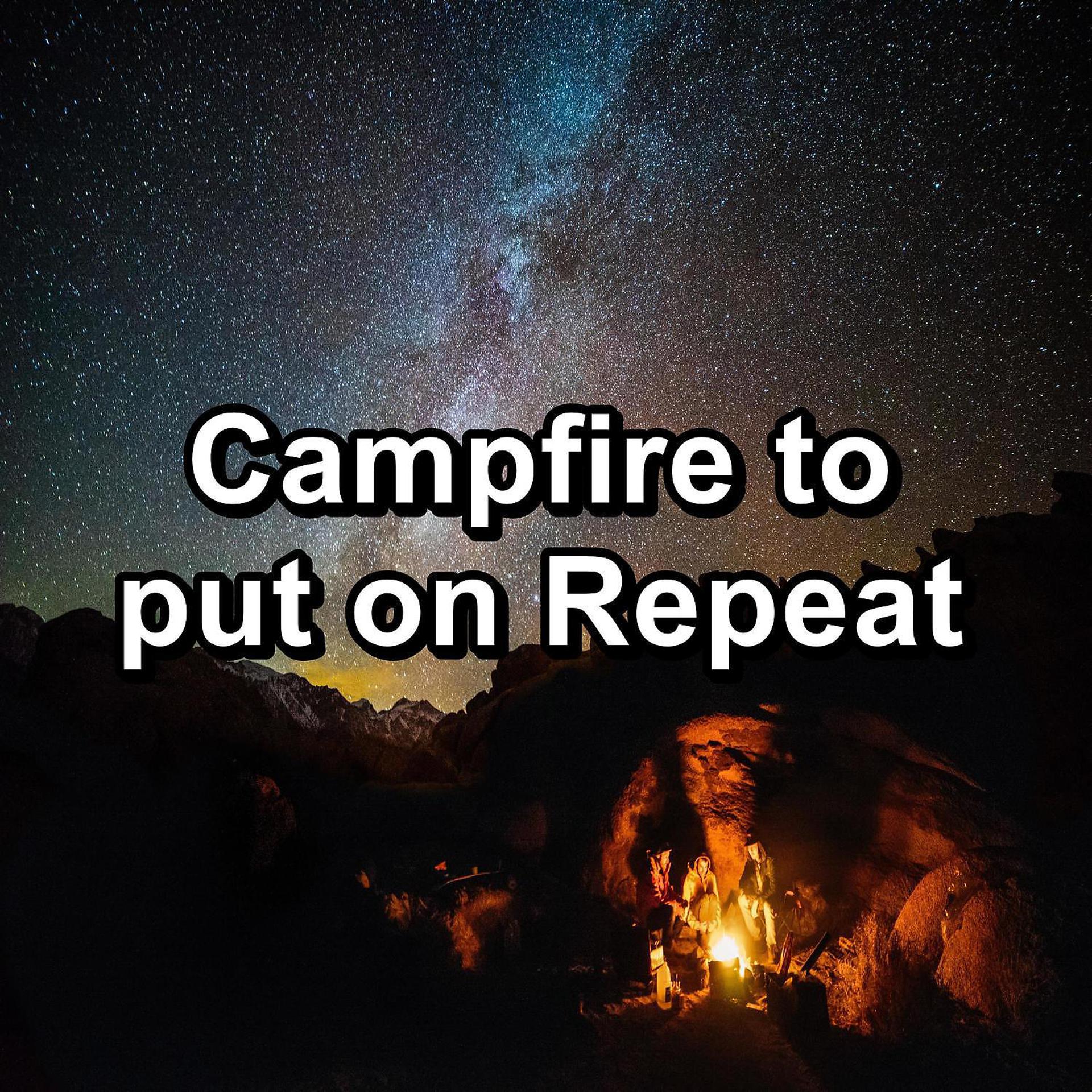 Постер альбома Campfire to put on Repeat