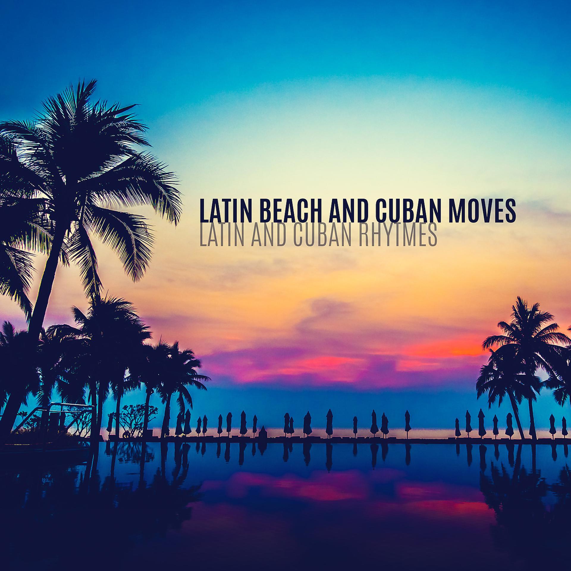 Постер альбома Latin Beach and Cuban Moves – Latin and Cuban Rhytmes