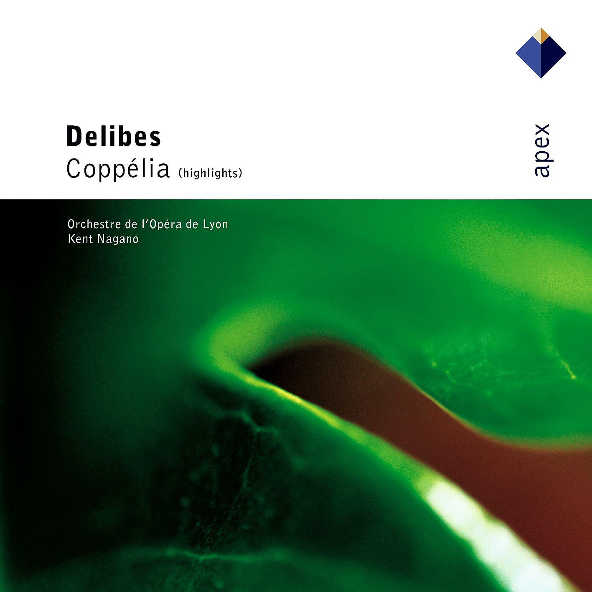 Постер альбома Delibes : Coppélia [Highlights]  -  Apex