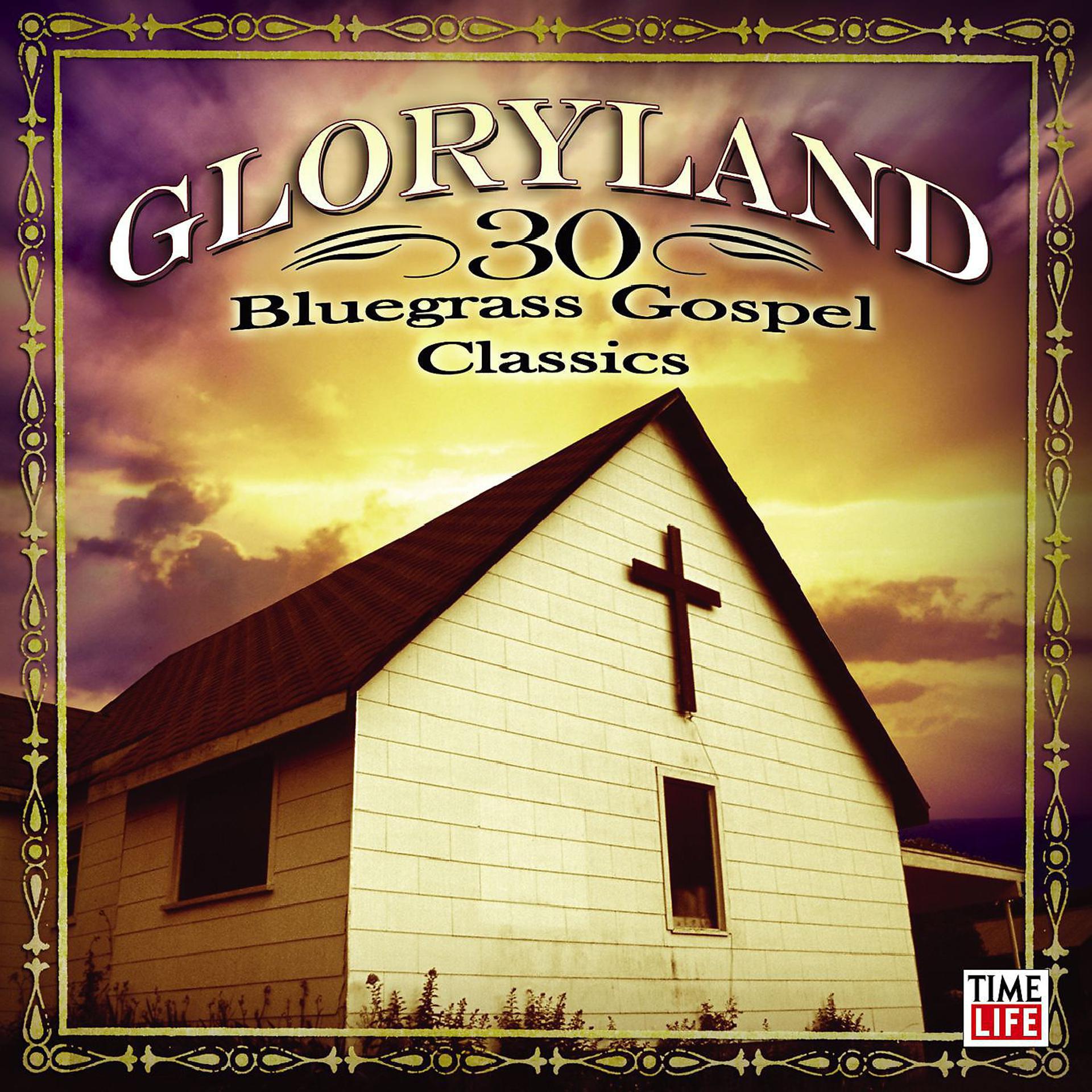 Постер альбома Gloryland  - 30 Bluegrass Gospel Classics