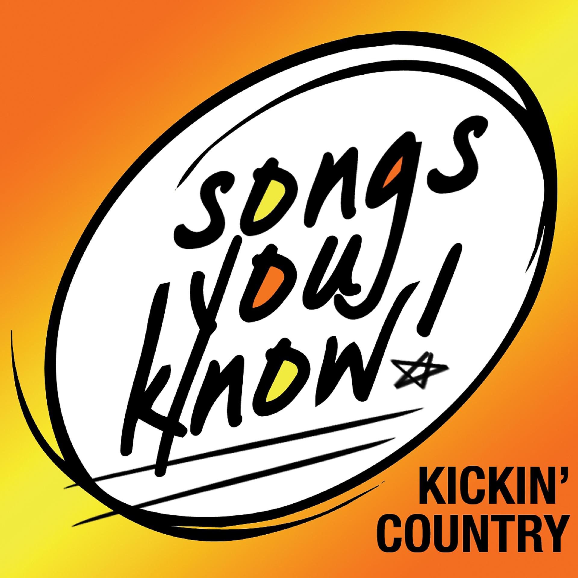 Постер альбома Songs You Know - Kickin' Country