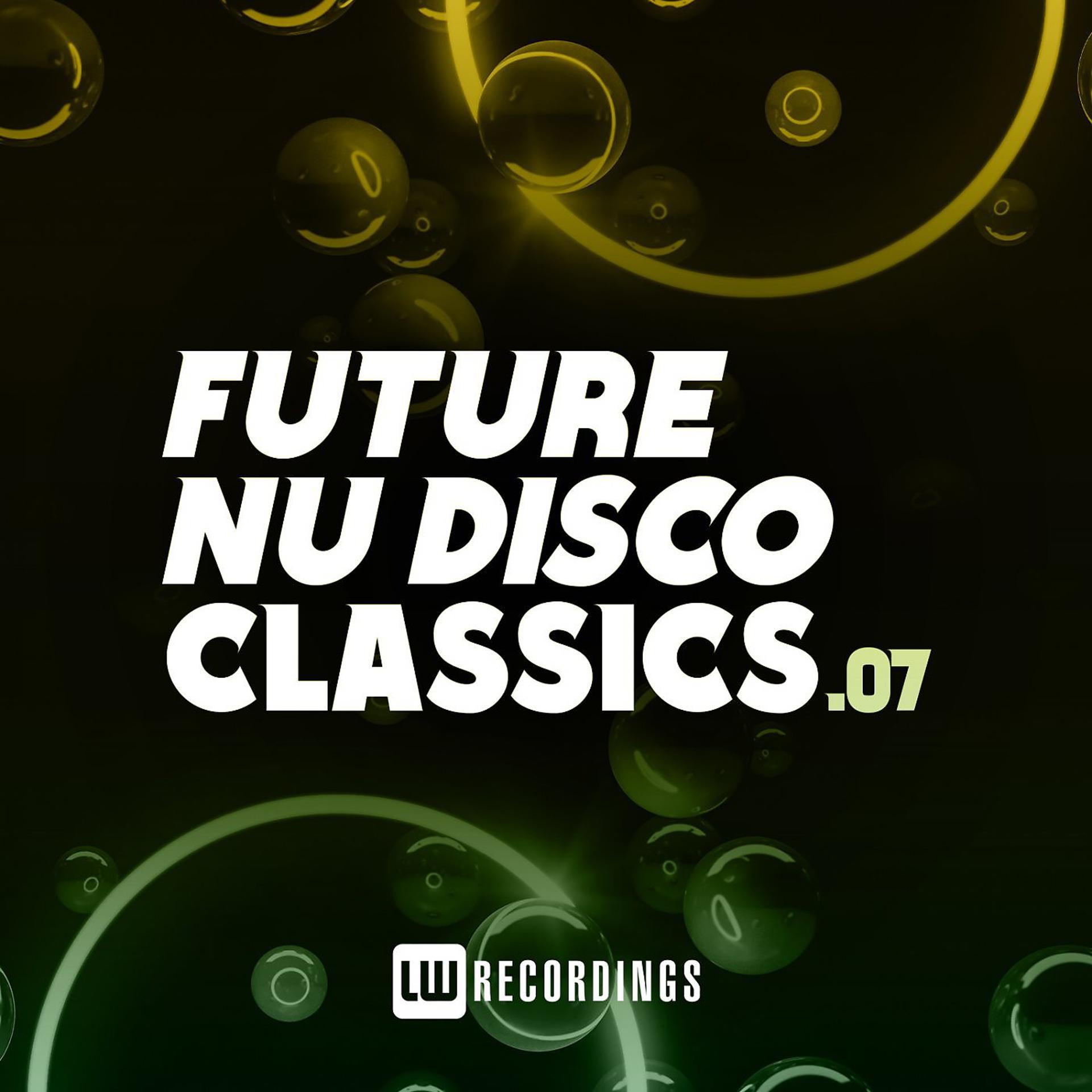 Постер альбома Future Nu Disco Classics, Vol. 07