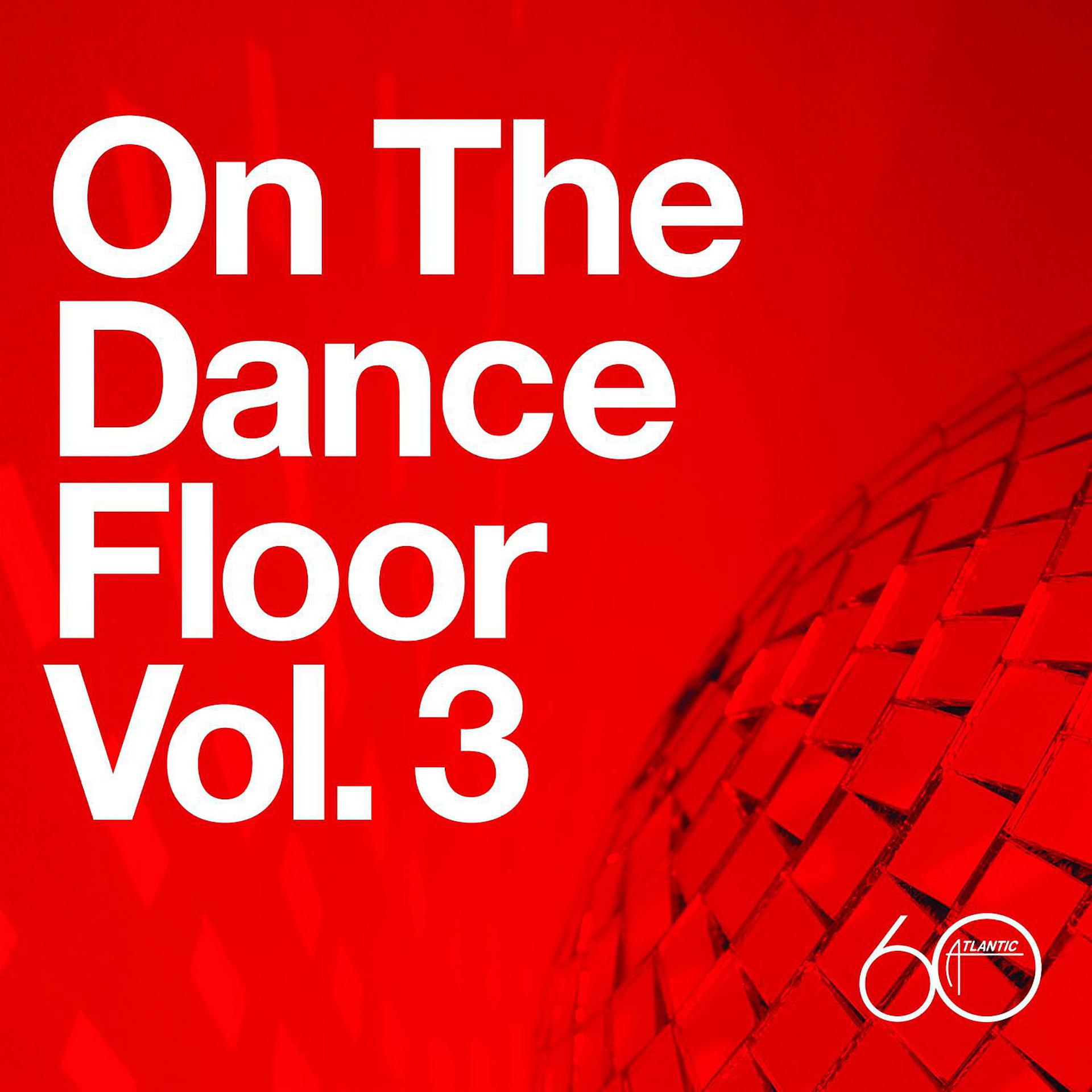 Постер альбома Atlantic 60th: On The Dance Floor Vol. 3