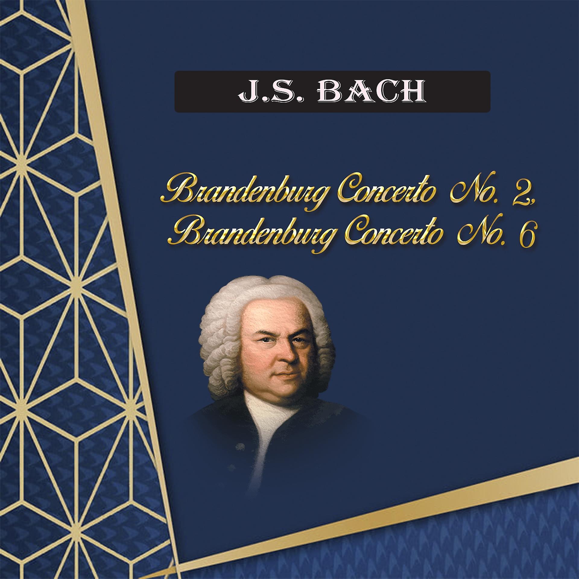 Постер альбома J.S.Bach, Brandenburg Concerto No. 2, Brandenburg Concerto No. 6