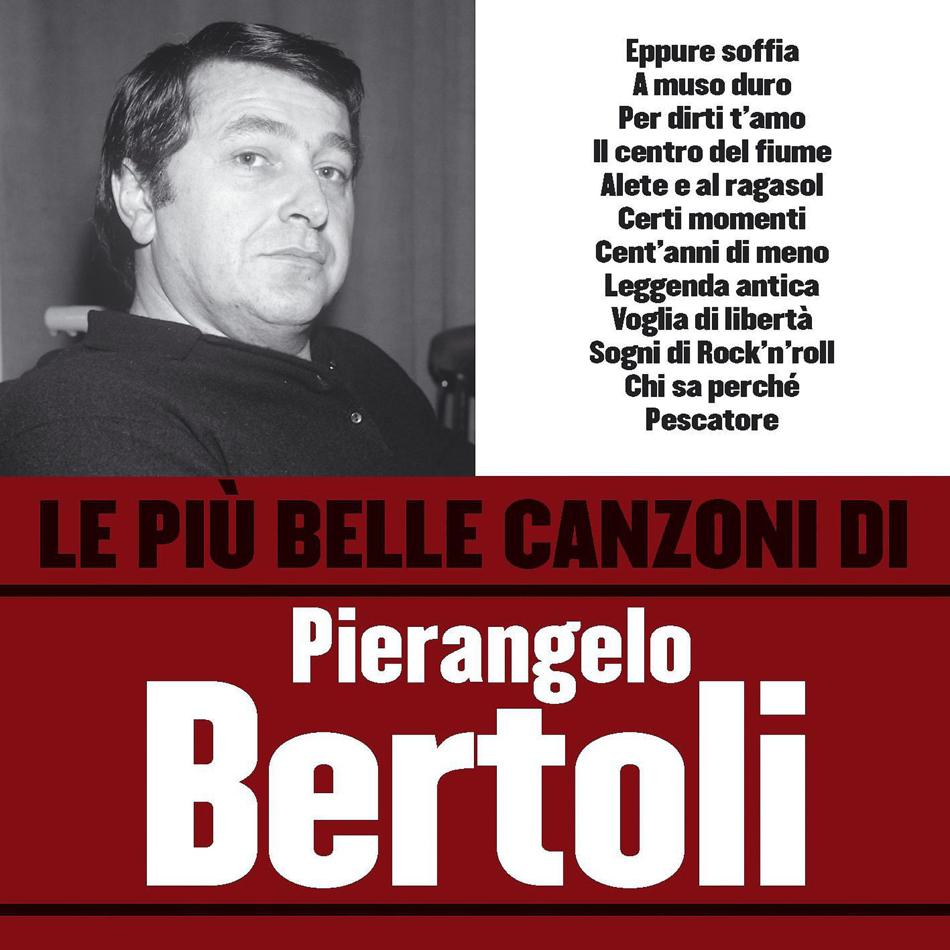 Постер альбома Le più belle canzoni di Pierangelo Bertoli