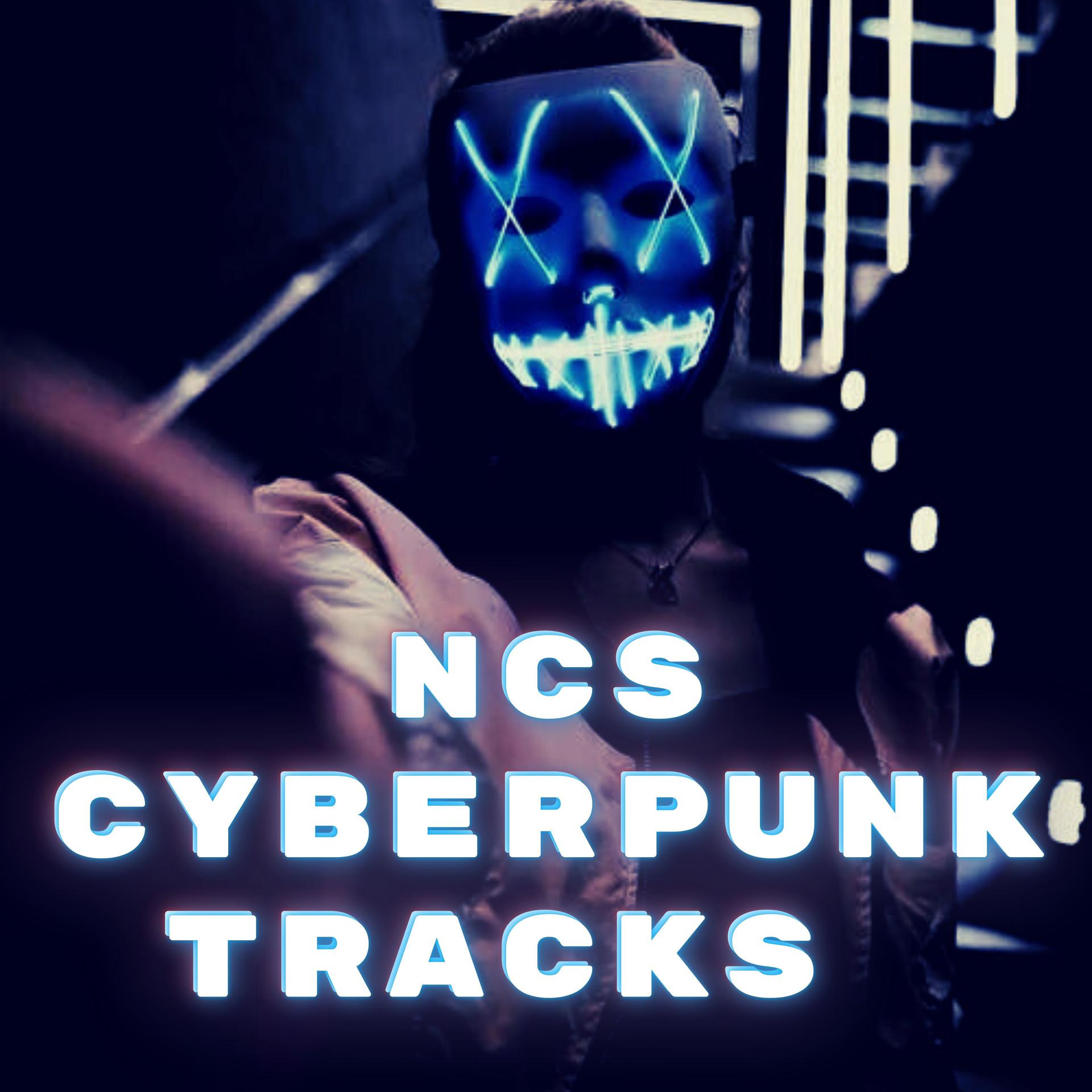 Постер альбома Ncs Cyberpunk Tracks