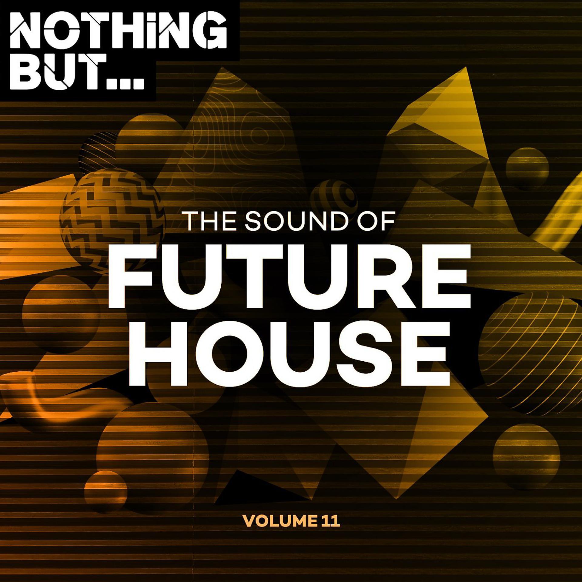 Постер альбома Nothing But... The Sound of Future House, Vol. 11