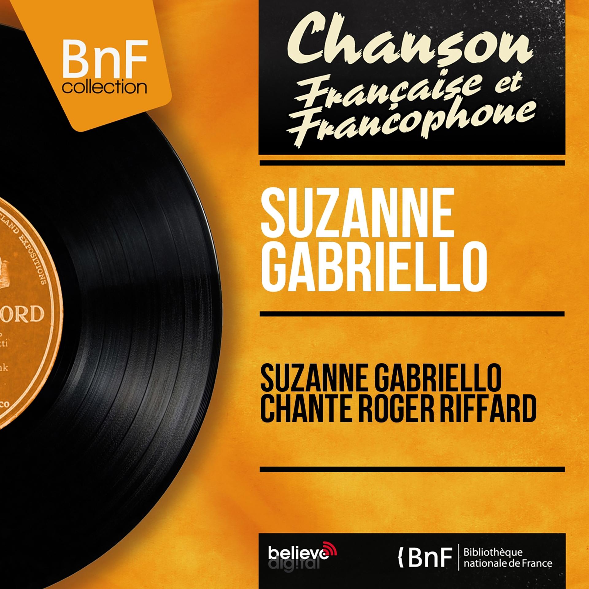 Постер альбома Suzanne Gabriello chante Roger Riffard (Mono Version)