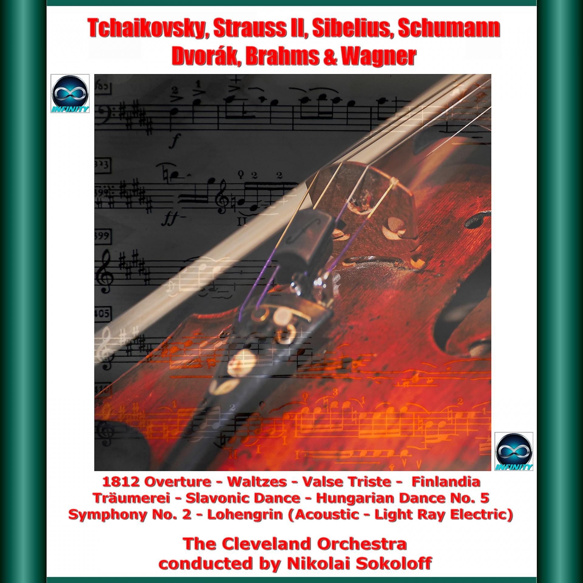 Постер альбома Tchaikovsky, Strauss II, Sibelius, Schumann, Dvorák, Brahms & Wagner: 1812 Overture - Waltzes - Valse Triste - Finlandia - Träumerei - Slavonic Dance - Hungarian Dance No. 5 - Symphony No. 2 - Lohengrin (Acoustic - Light Ray Electric)