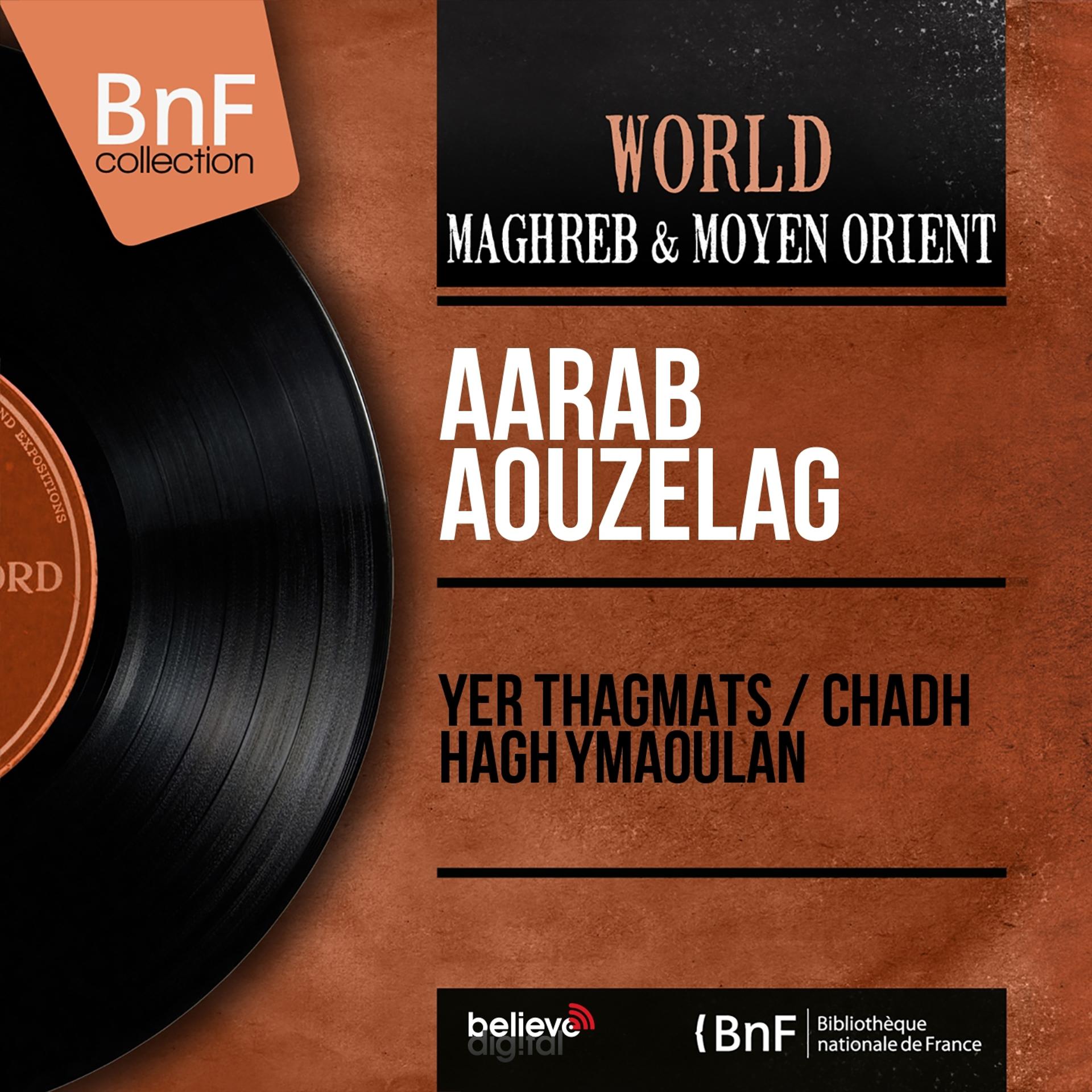 Постер альбома Yer Thagmats / Chadh Hagh Ymaoulan (Mono Version)