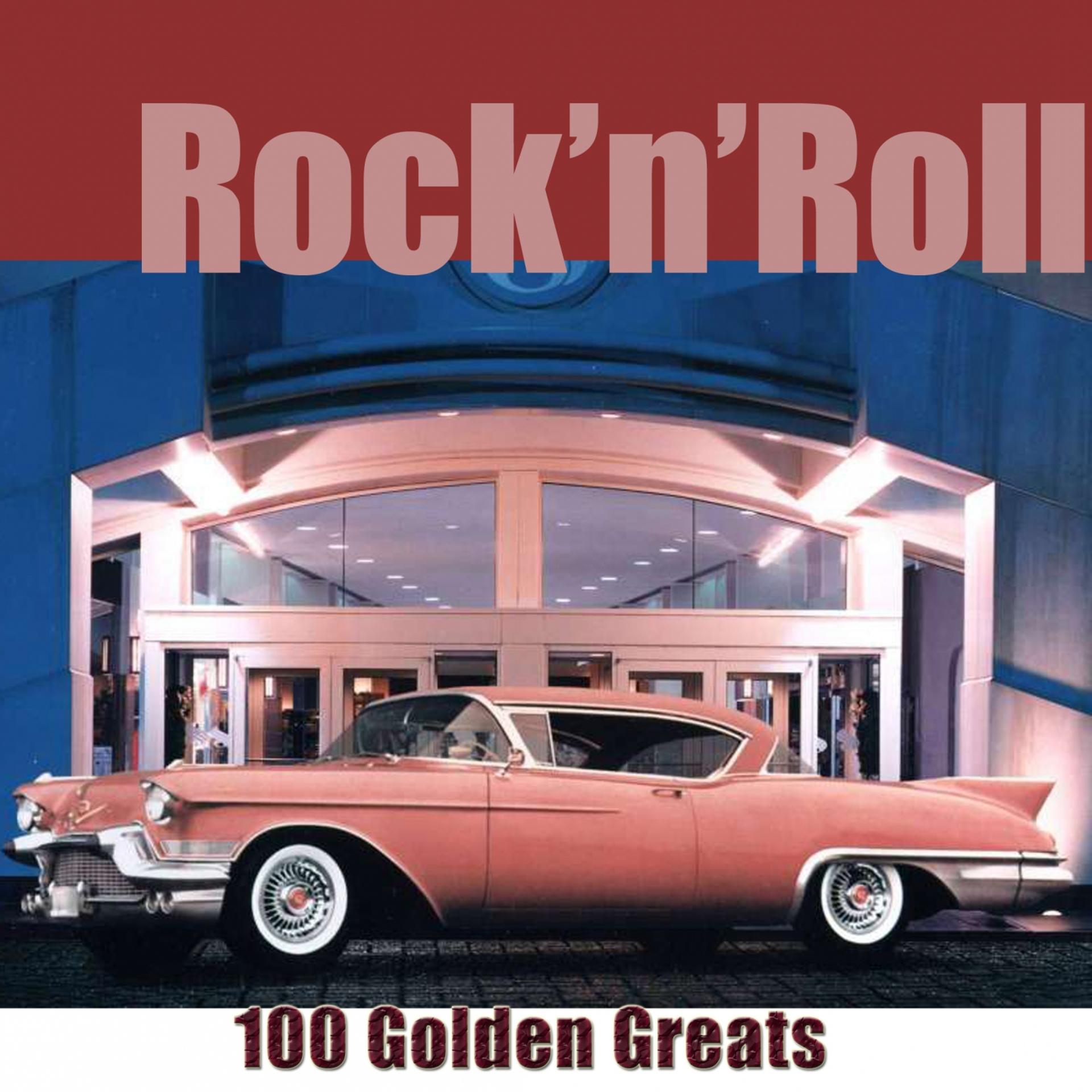 Постер альбома 100 Golden Greats (Rock'n'Roll) [Remastered]