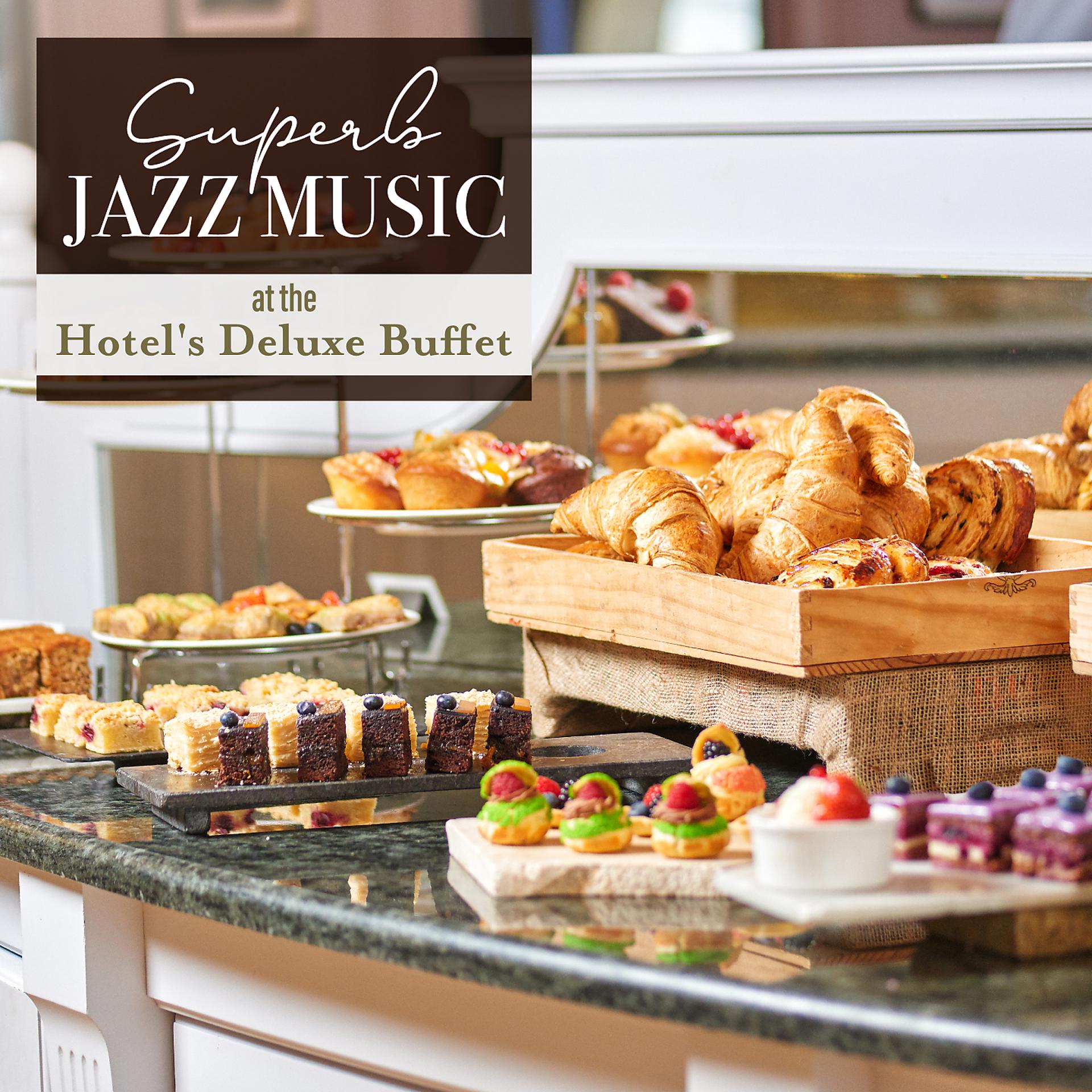 Постер альбома Superb Jazz Music at the Hotel's Deluxe Buffet