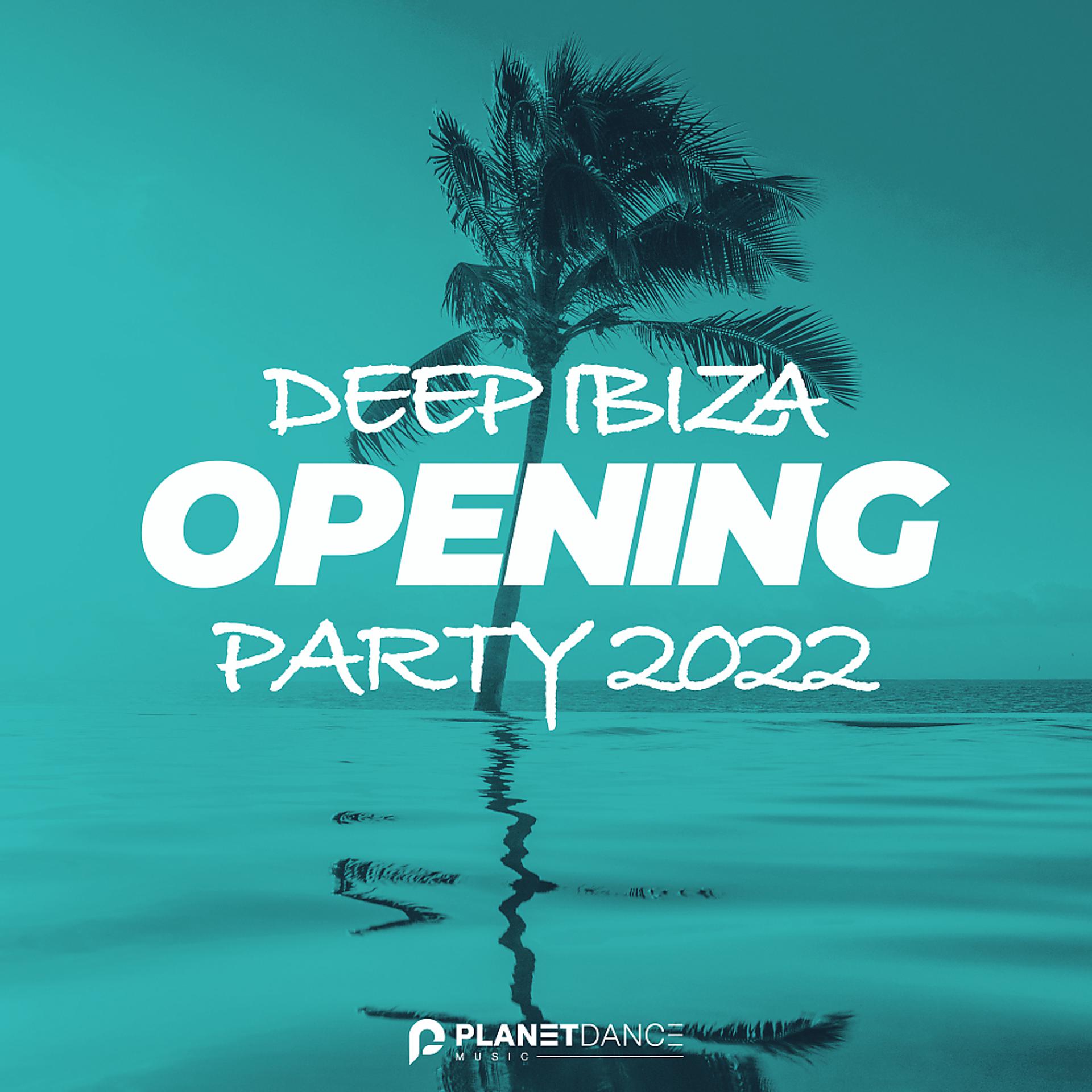 Постер альбома Deep Ibiza Opening Party 2022