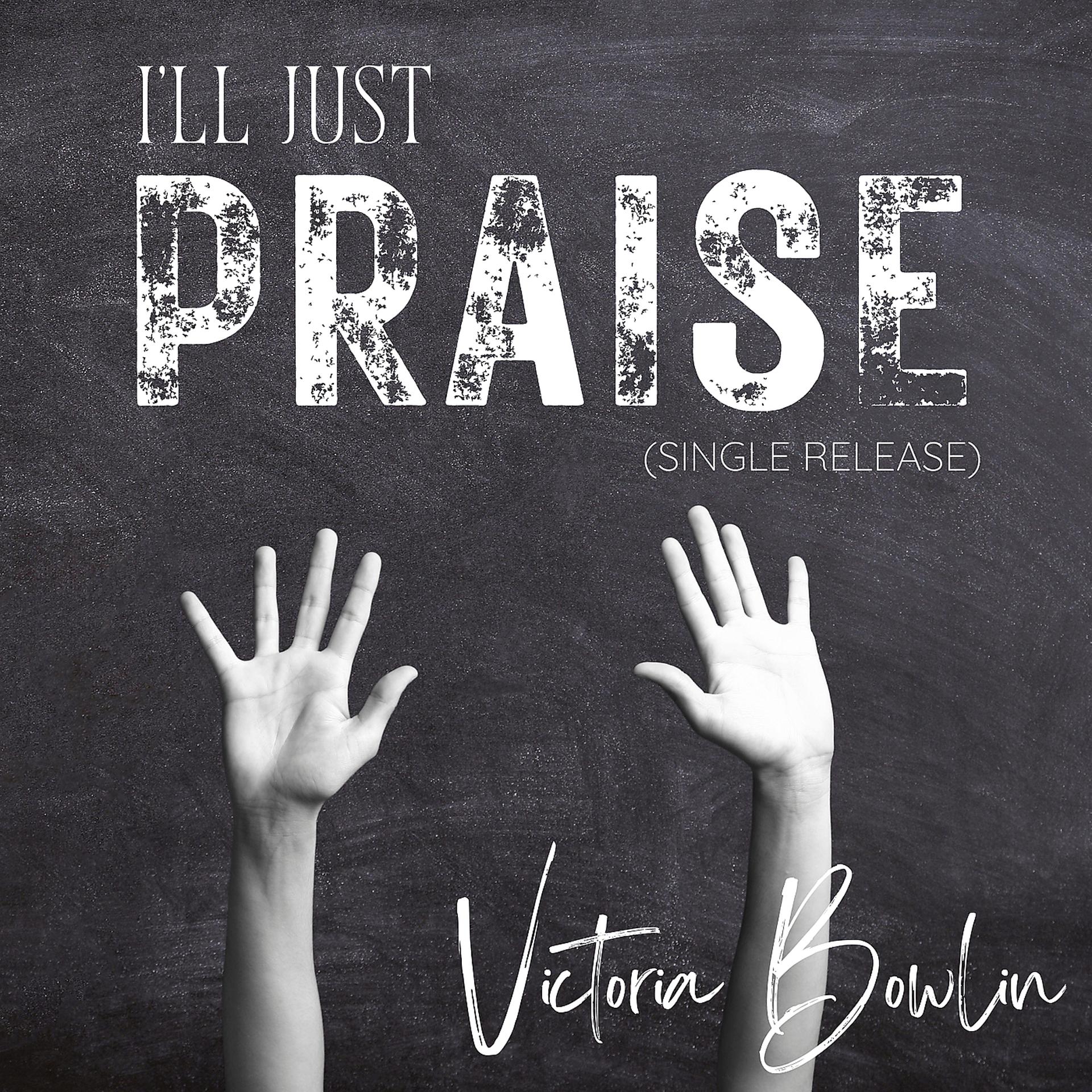 Постер альбома I’ll Just Praise (Single Release)