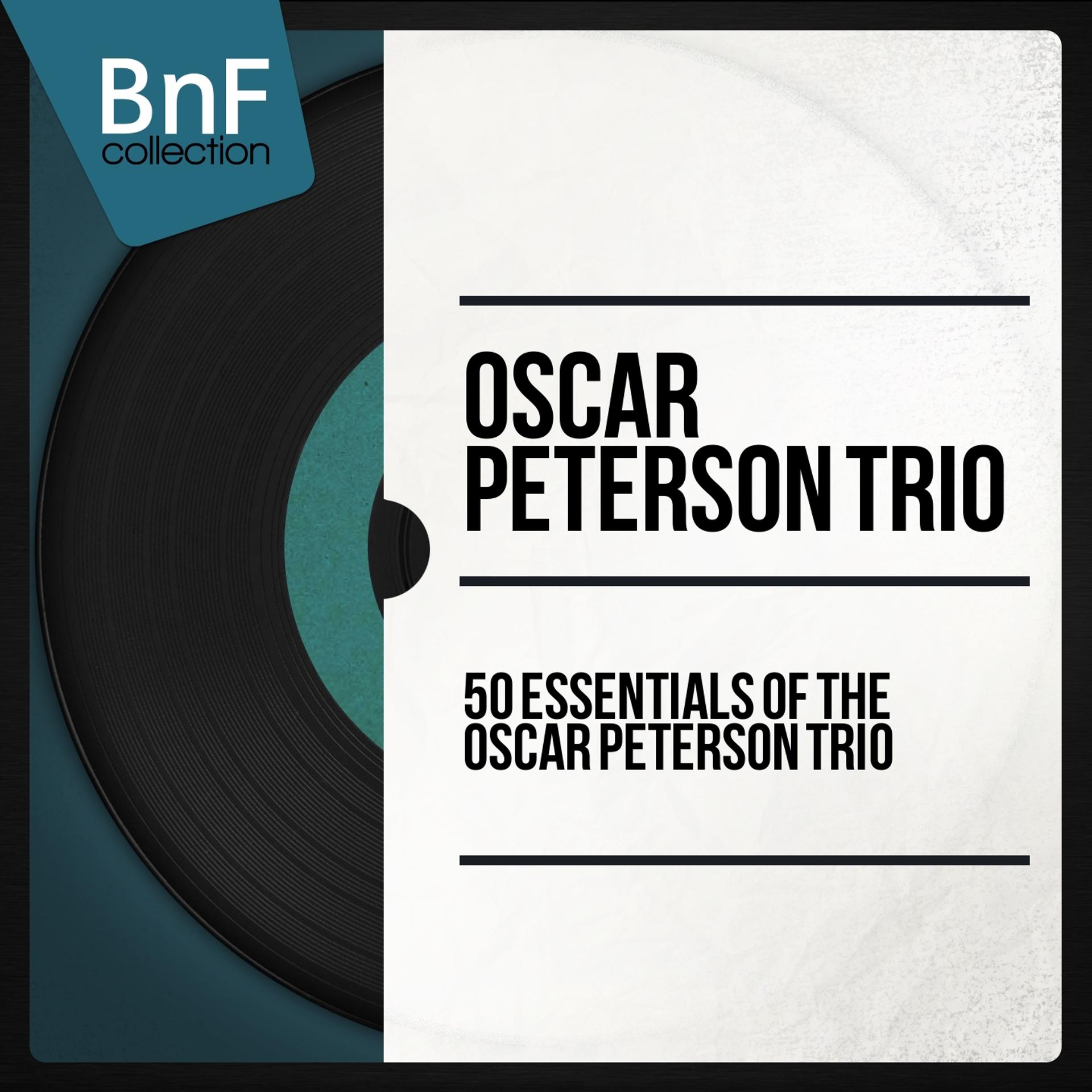 Постер альбома 50 Essentials of the Oscar Peterson Trio (Mono Version)