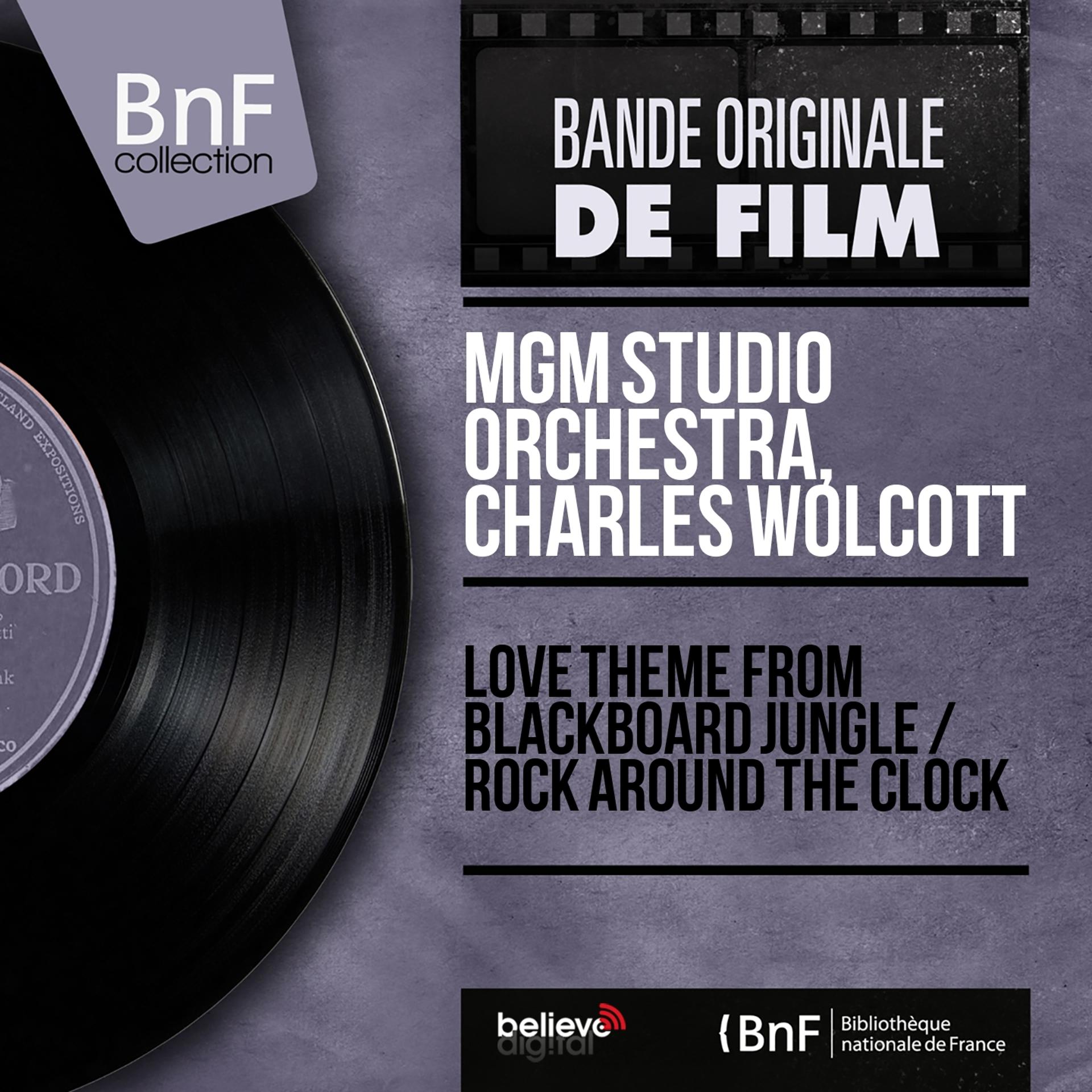 Постер альбома Love Theme from Blackboard Jungle / Rock Around the Clock (Original Motion Picture Soundtrack, Mono Version)