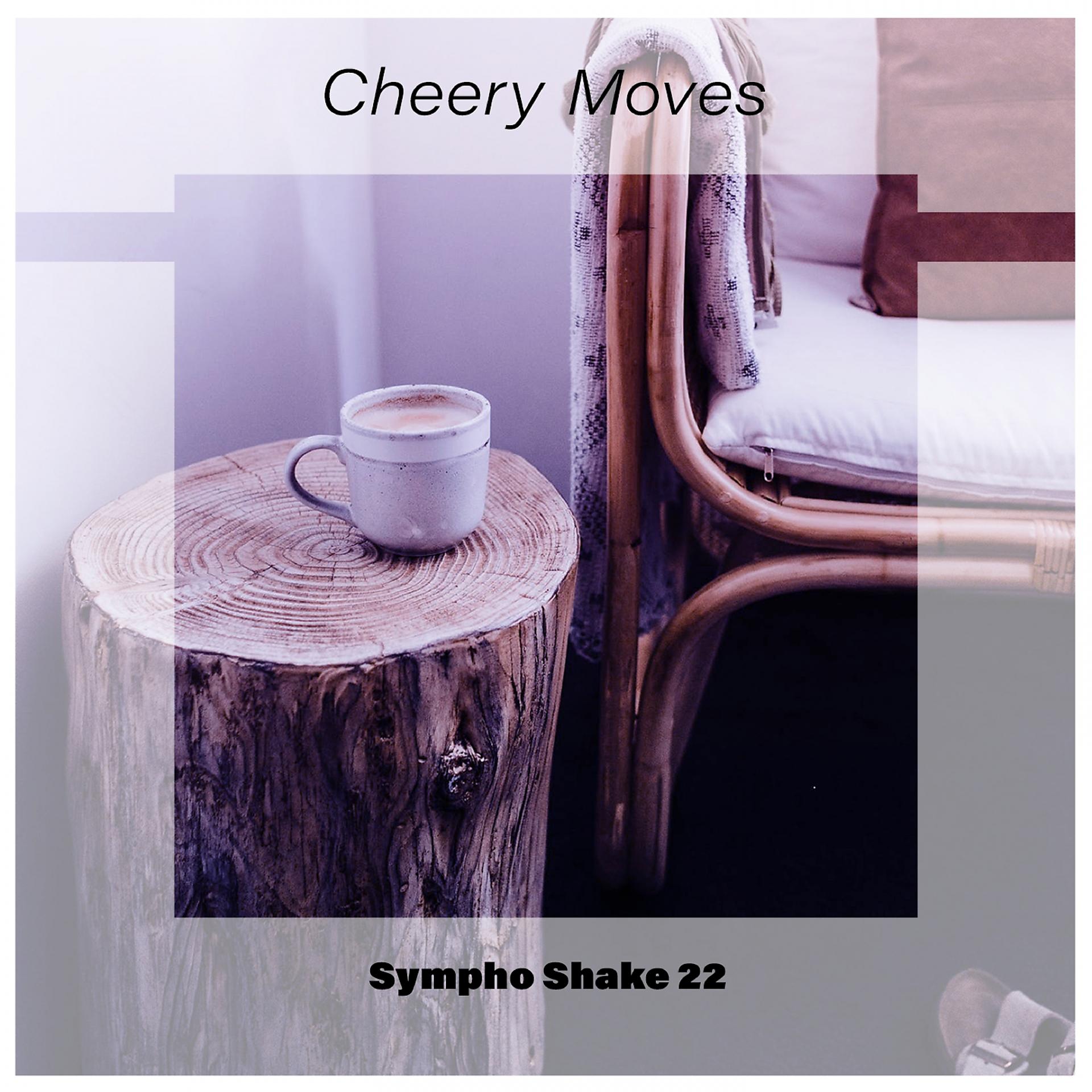 Постер альбома Cheery Moves Sympho Shake 22