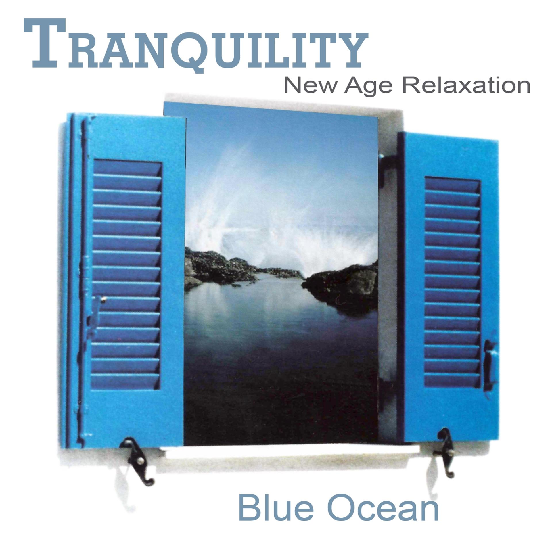 Постер альбома Tranquility New Age Relaxation: Blue Ocean