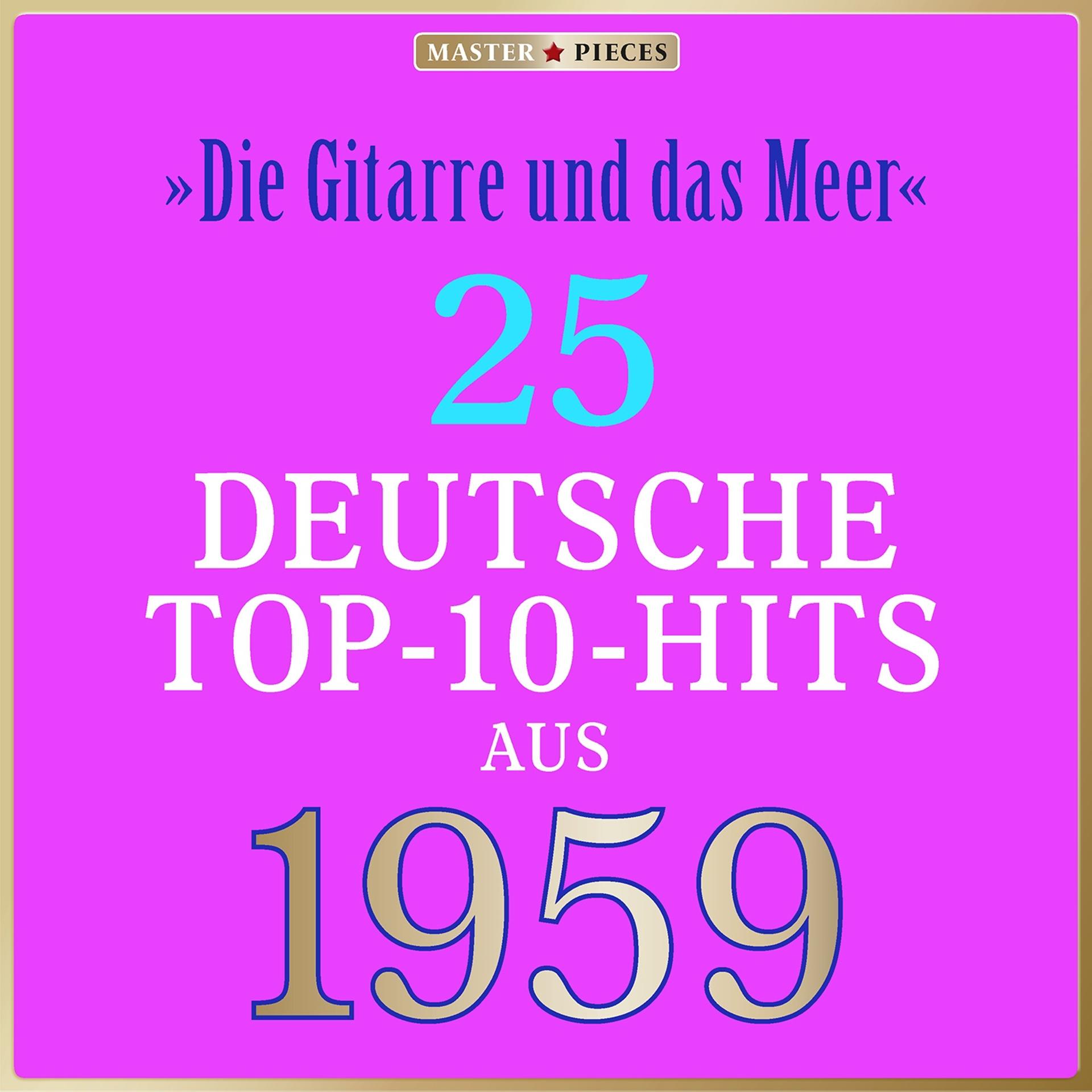 Постер альбома Masterpieces presents Freddy Quinn: Die Gitarre und das Meer (25 deutsche Top-10-Hits aus 1959 (Compilation))