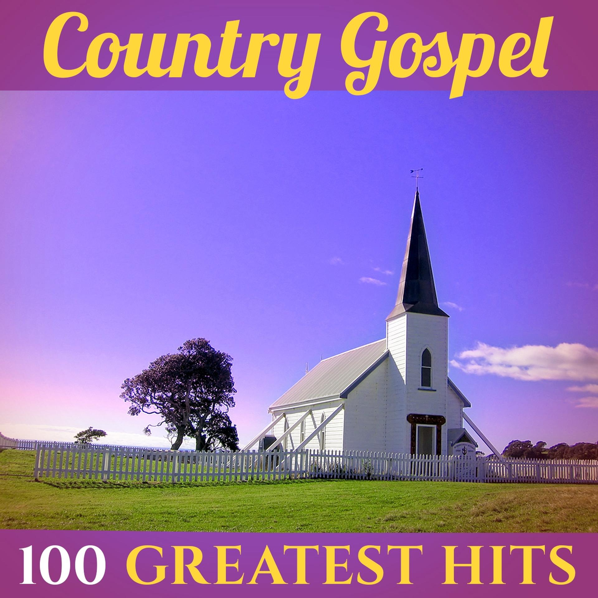 Постер альбома 100 Greatest Hits: Country Gospel (Recordings - Top Sound Quality!)