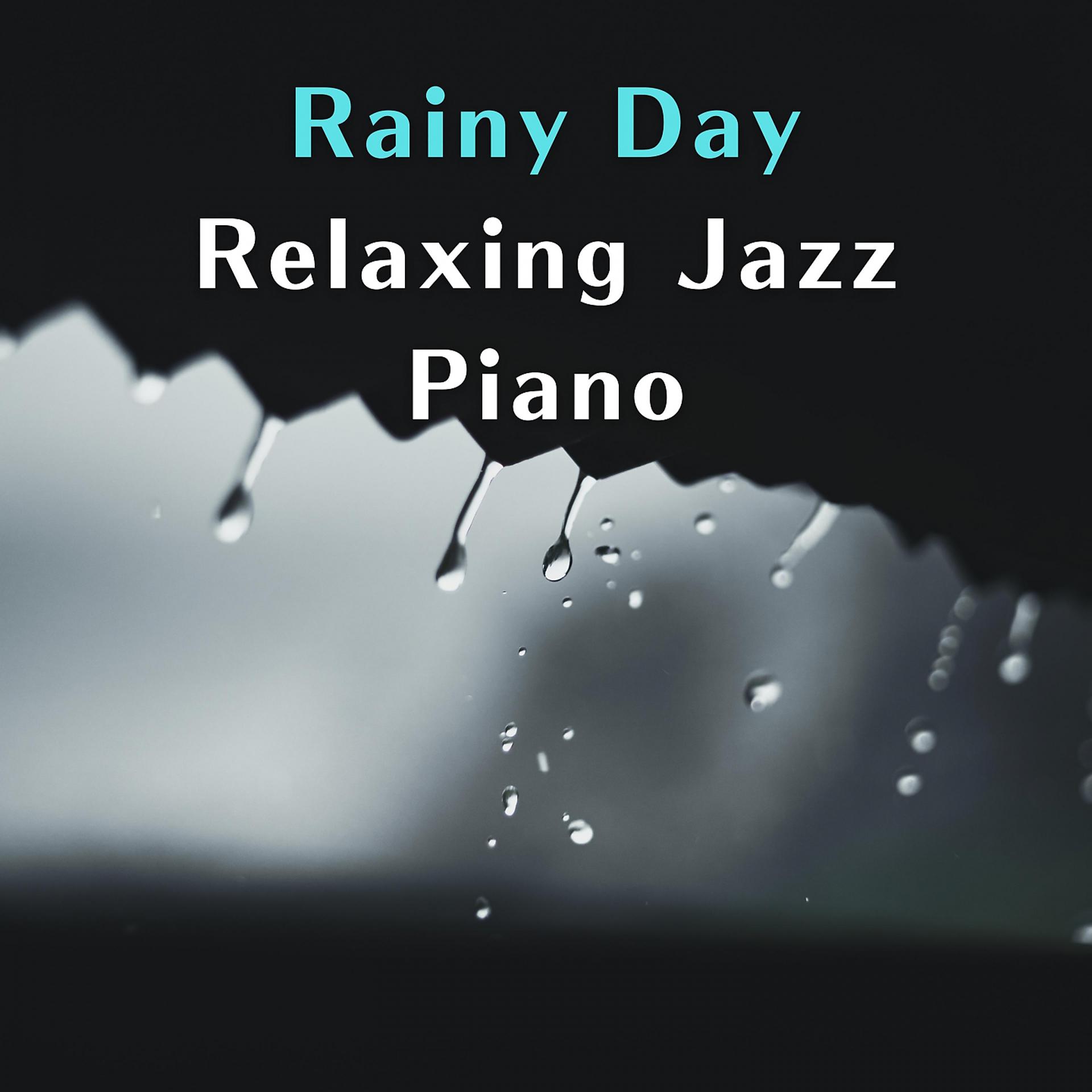Постер альбома Rainy Day Relaxing Jazz Piano