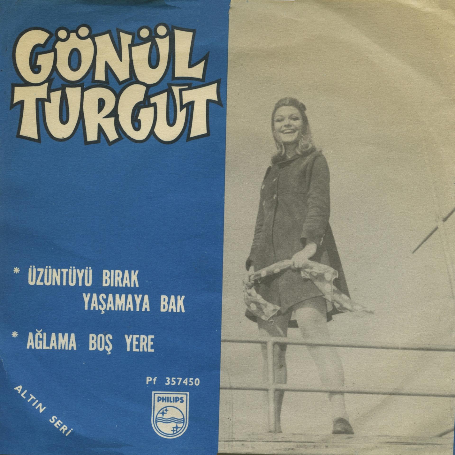 Постер альбома Üzüntüyü Bırak Yaşamaya Bak / Ağlama Boş Yere