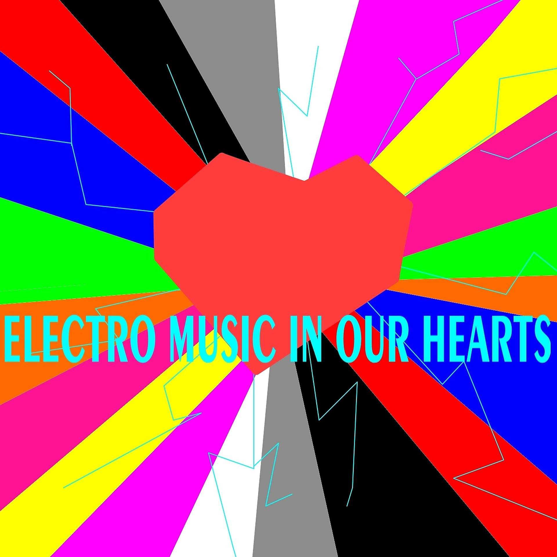 Постер альбома Electro Music in Our Hearts