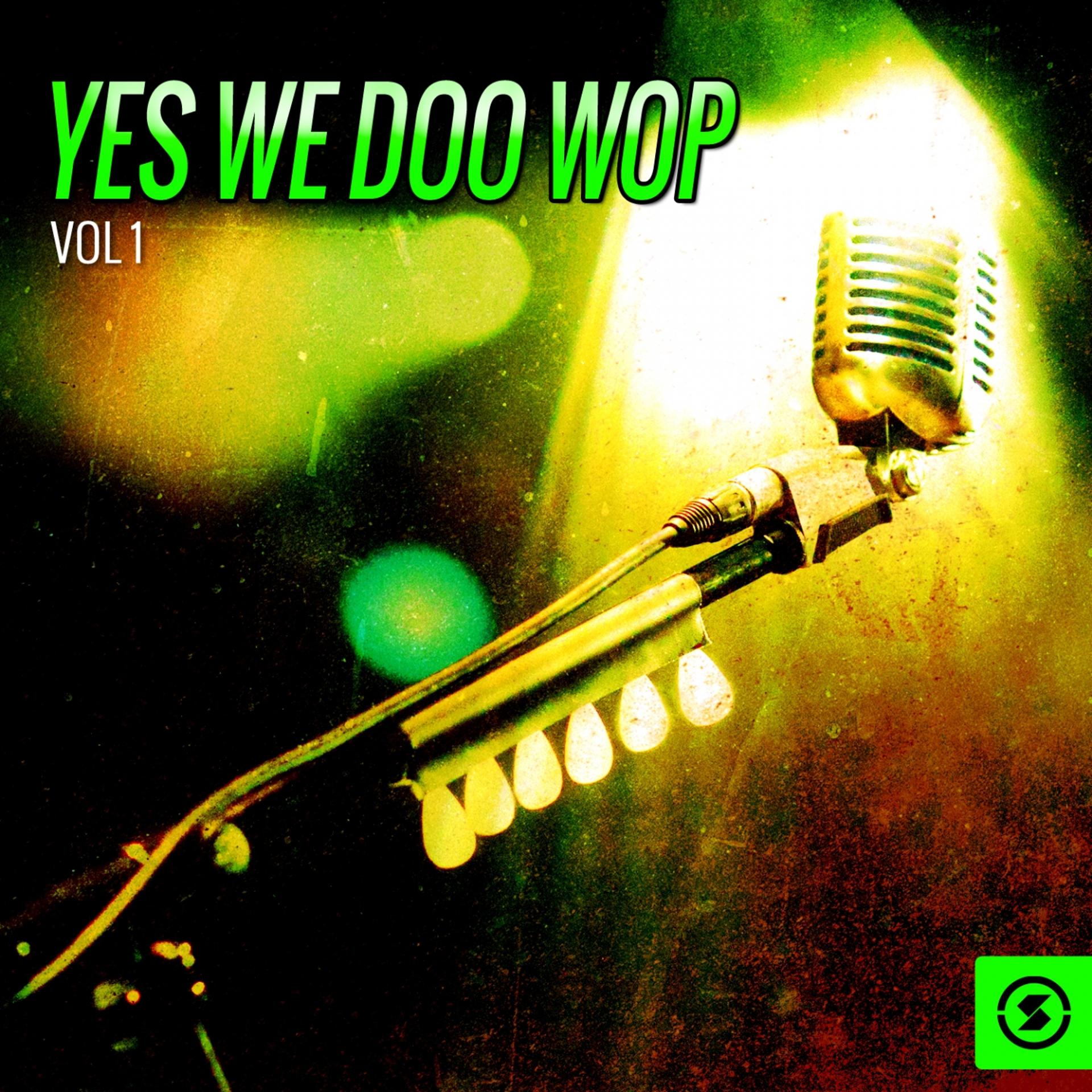Постер альбома Yes We Doo Wop, Vol. 1