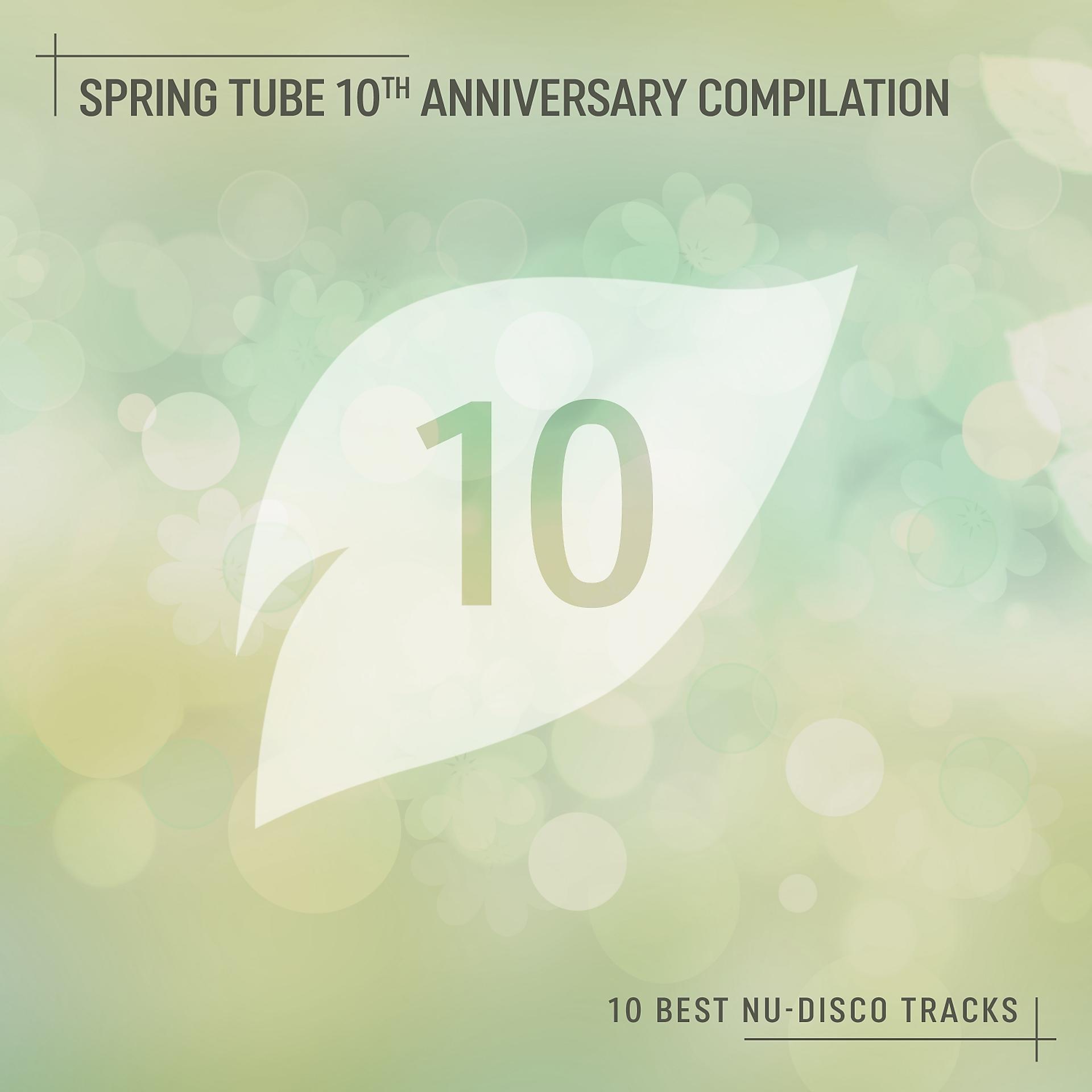 Постер альбома Spring Tube 10th Anniversary Compilation: 10 Best Nu-Disco Tracks