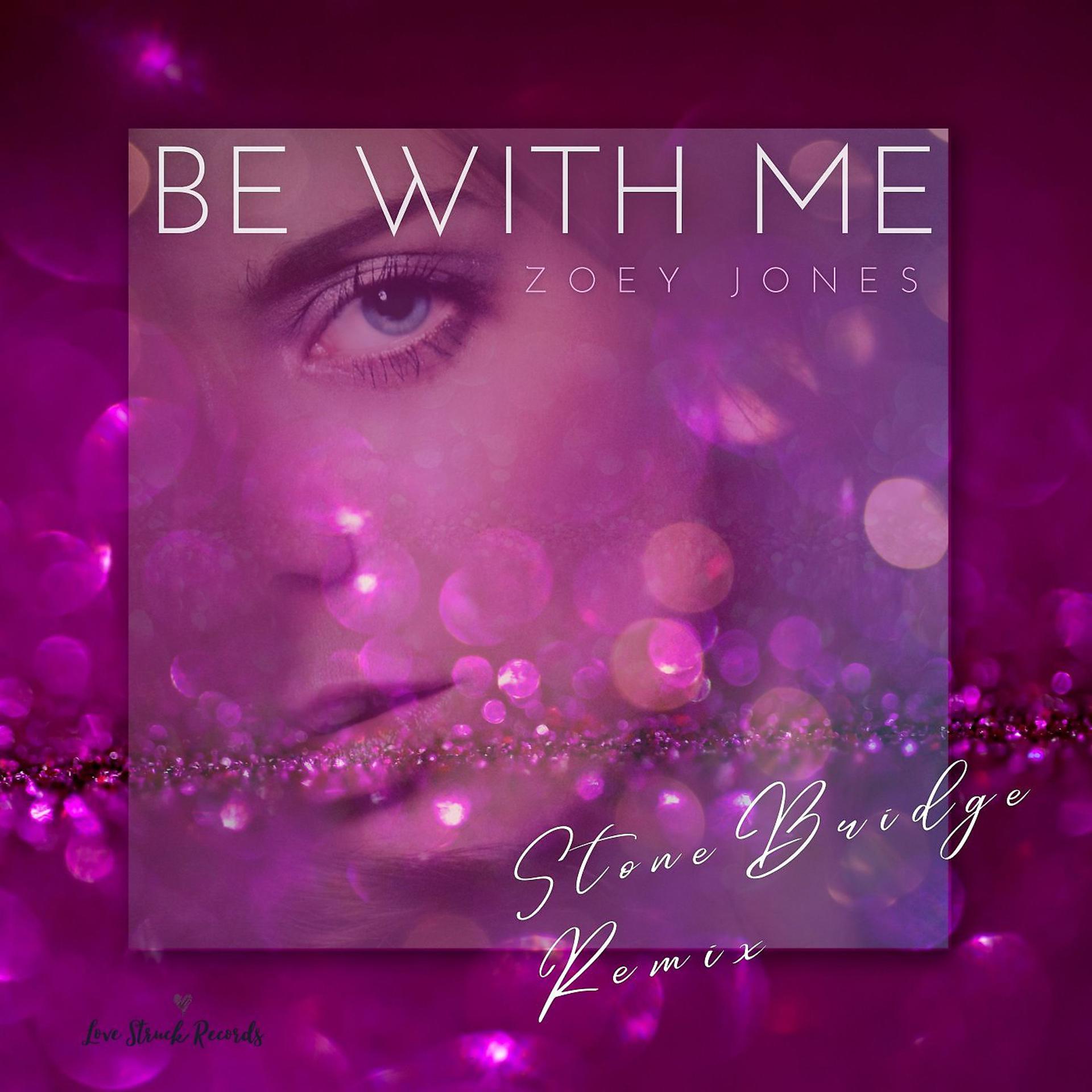 Постер альбома Be With Me (StoneBridge Remix)