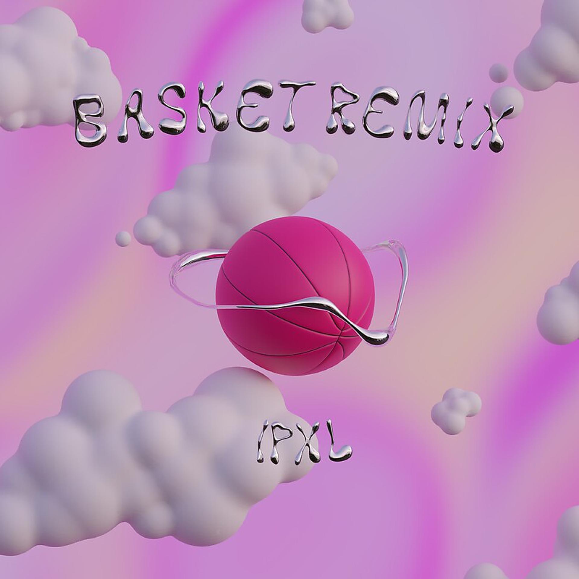 Постер альбома Basket ilyyshk remix