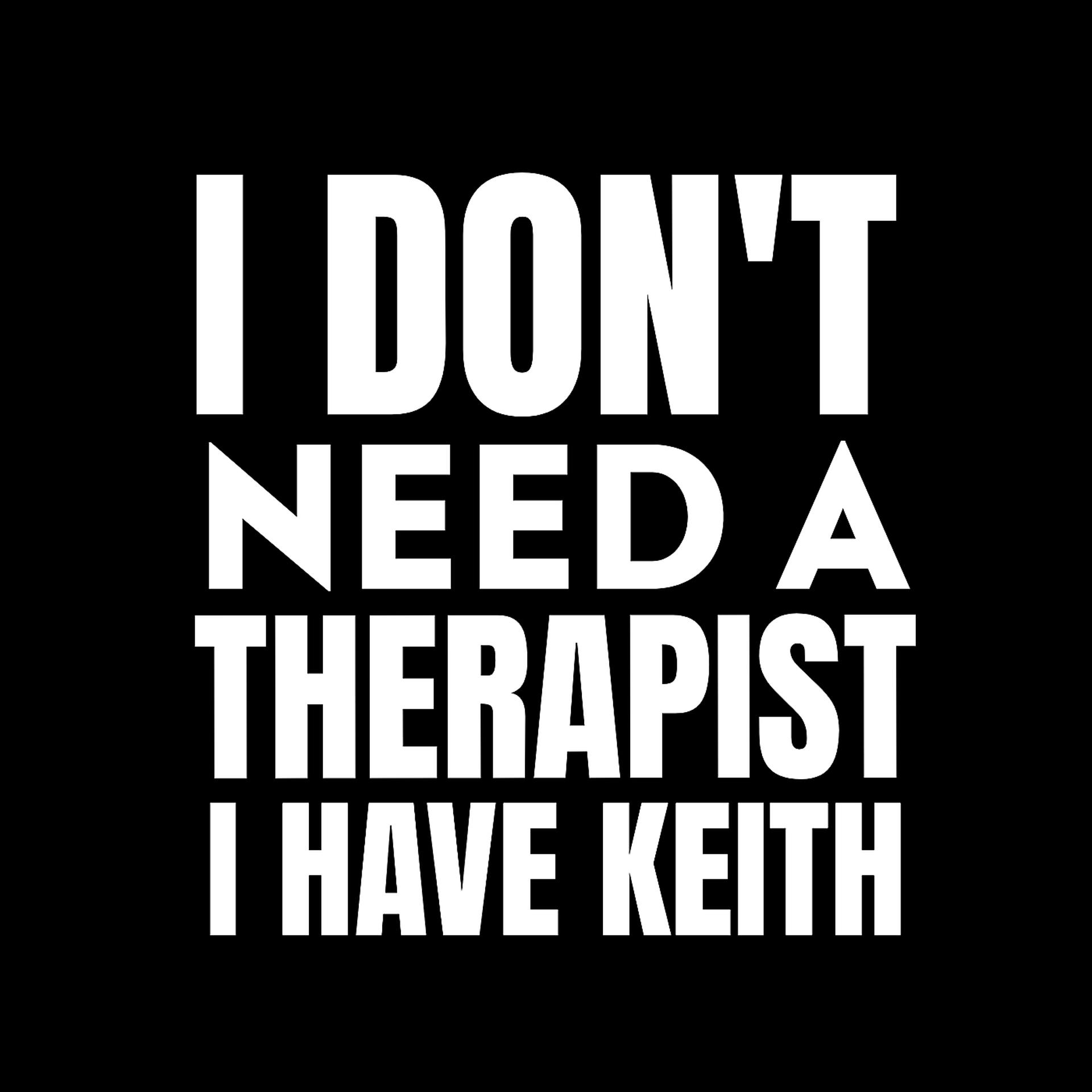Постер альбома I Don't Need a Therapist, I Have Keith