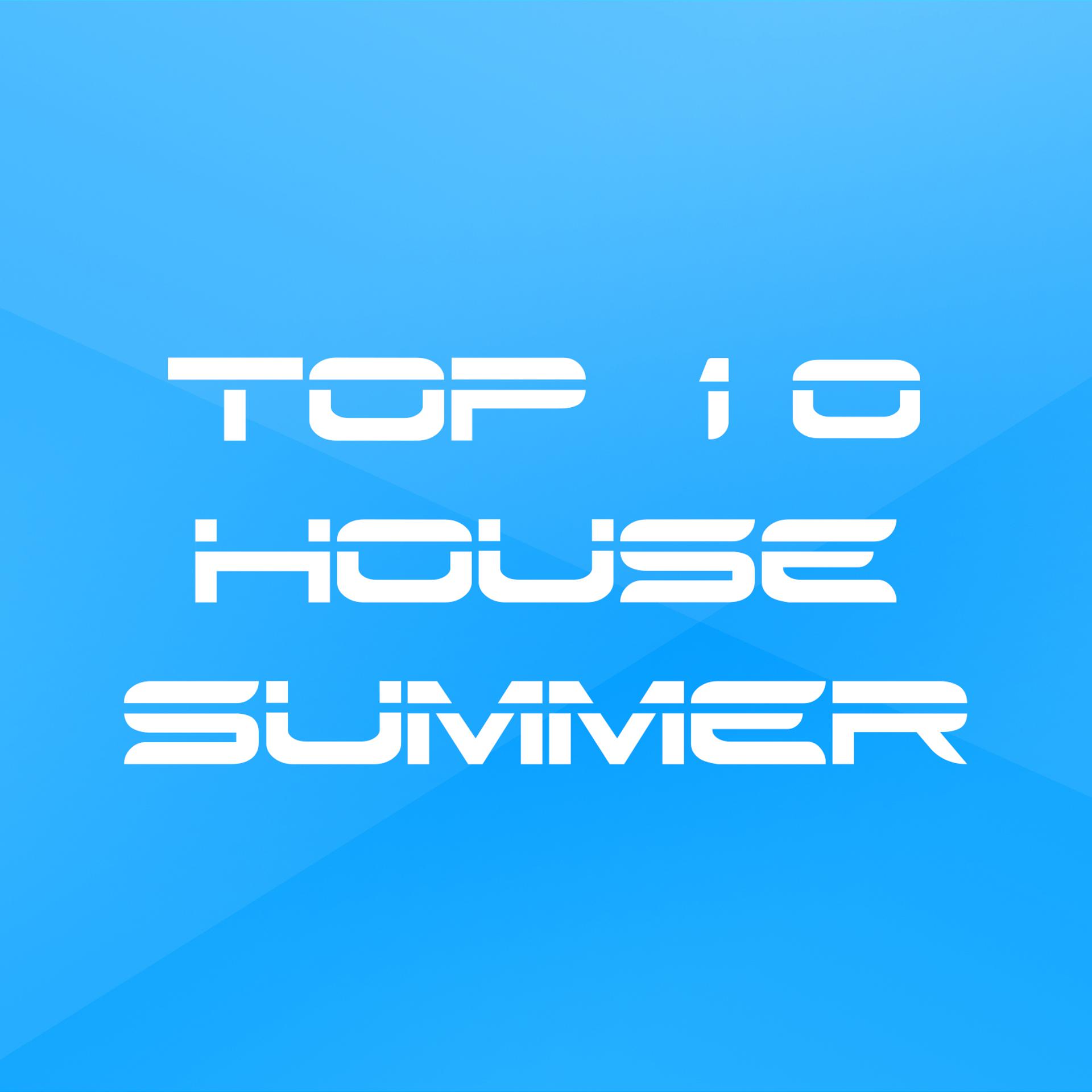 Постер альбома Top 10 House Summer
