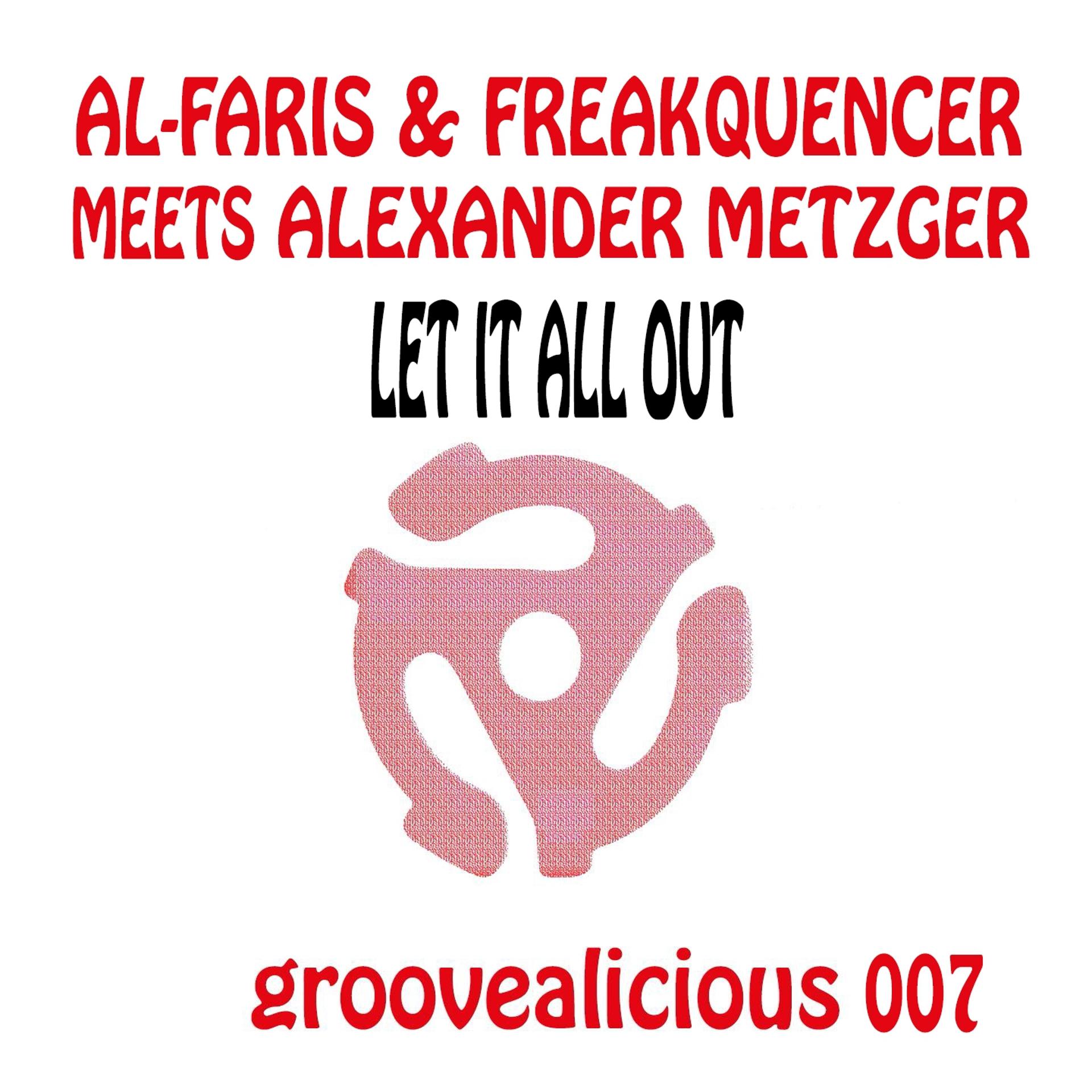 Постер альбома Let It All out (Shout) [AL-Faris & Freakquencer Meets Alexander Metzger]