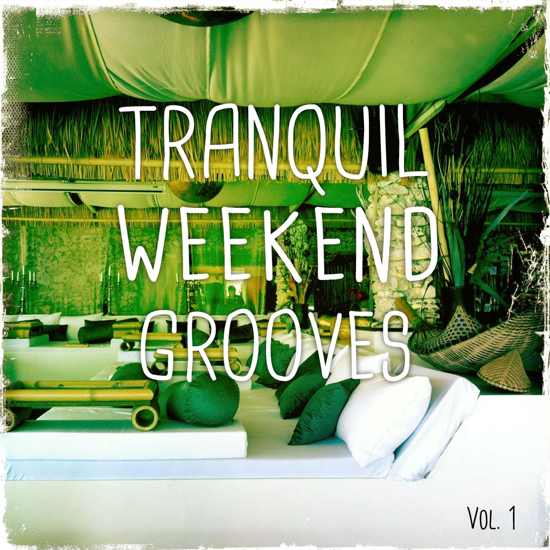 Постер альбома Tranquil Weekend Grooves, Vol. 1