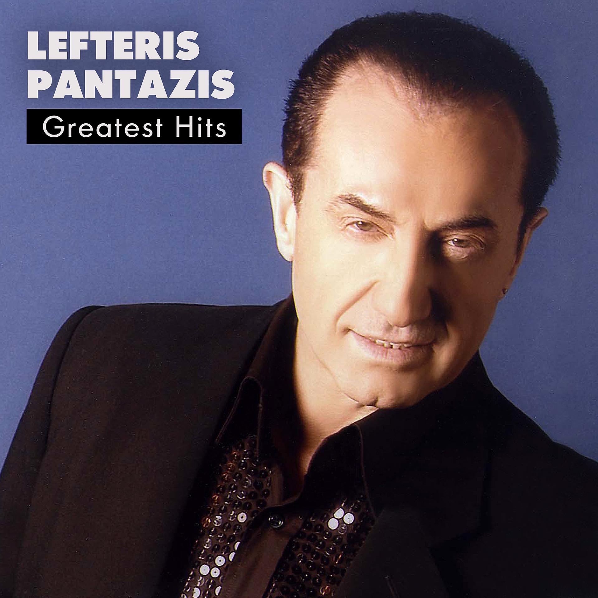 Постер альбома Lefteris Pantazis Greatest Hits