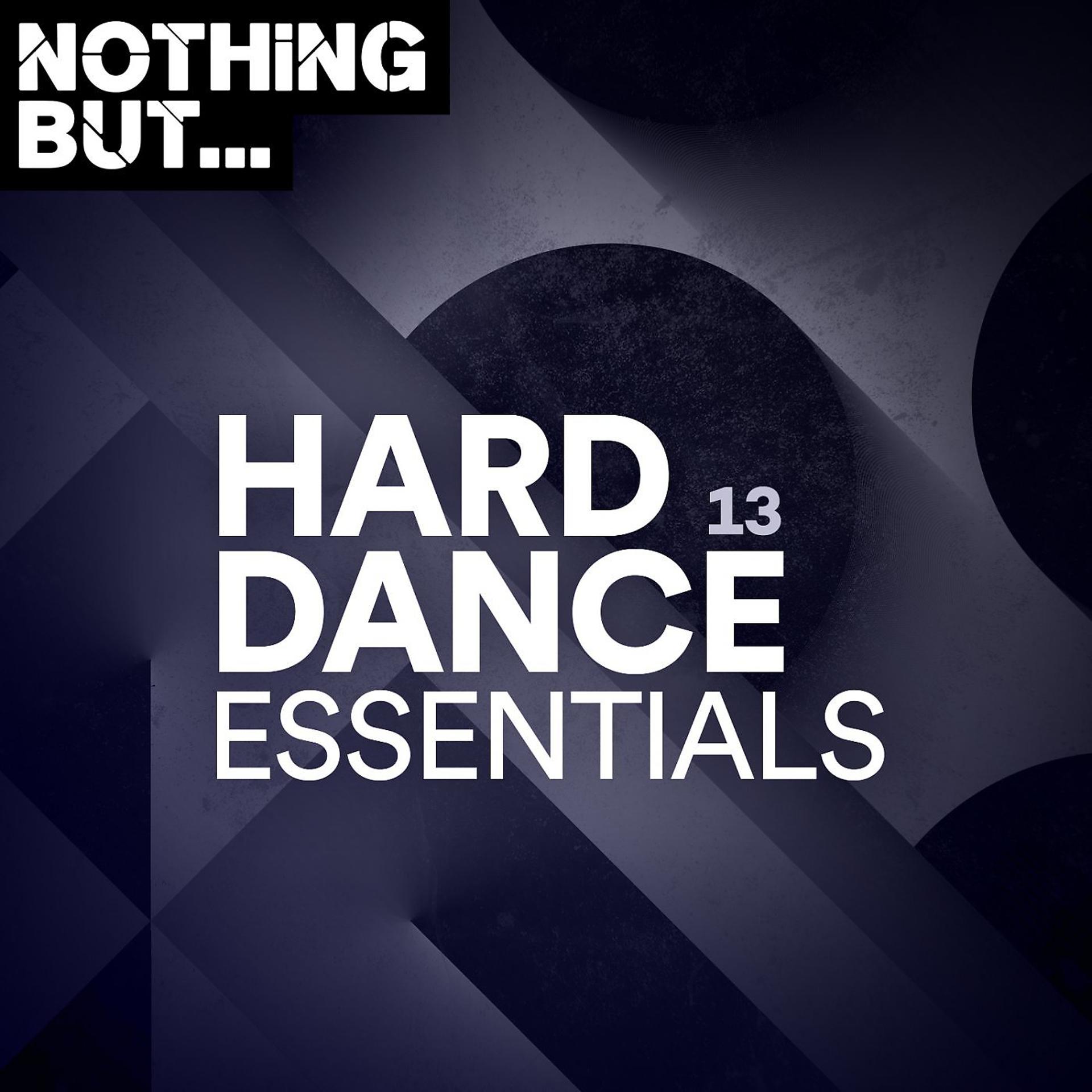 Постер альбома Nothing But... Hard Dance Essentials, Vol. 13