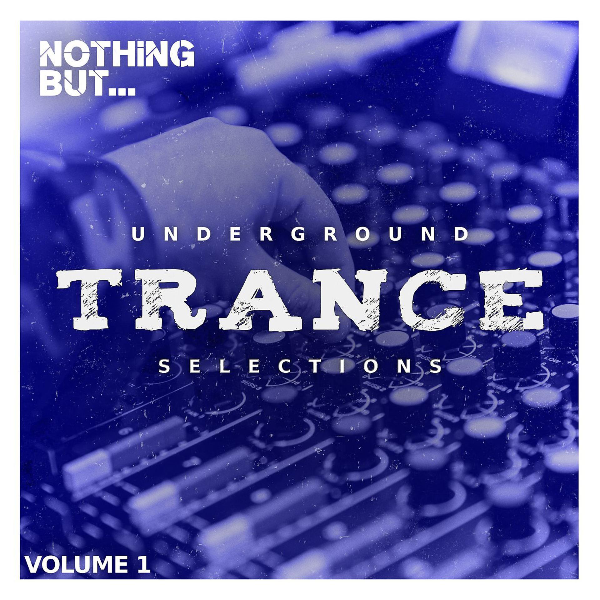 Постер альбома Nothing But... Underground Trance Selections, Vol. 01