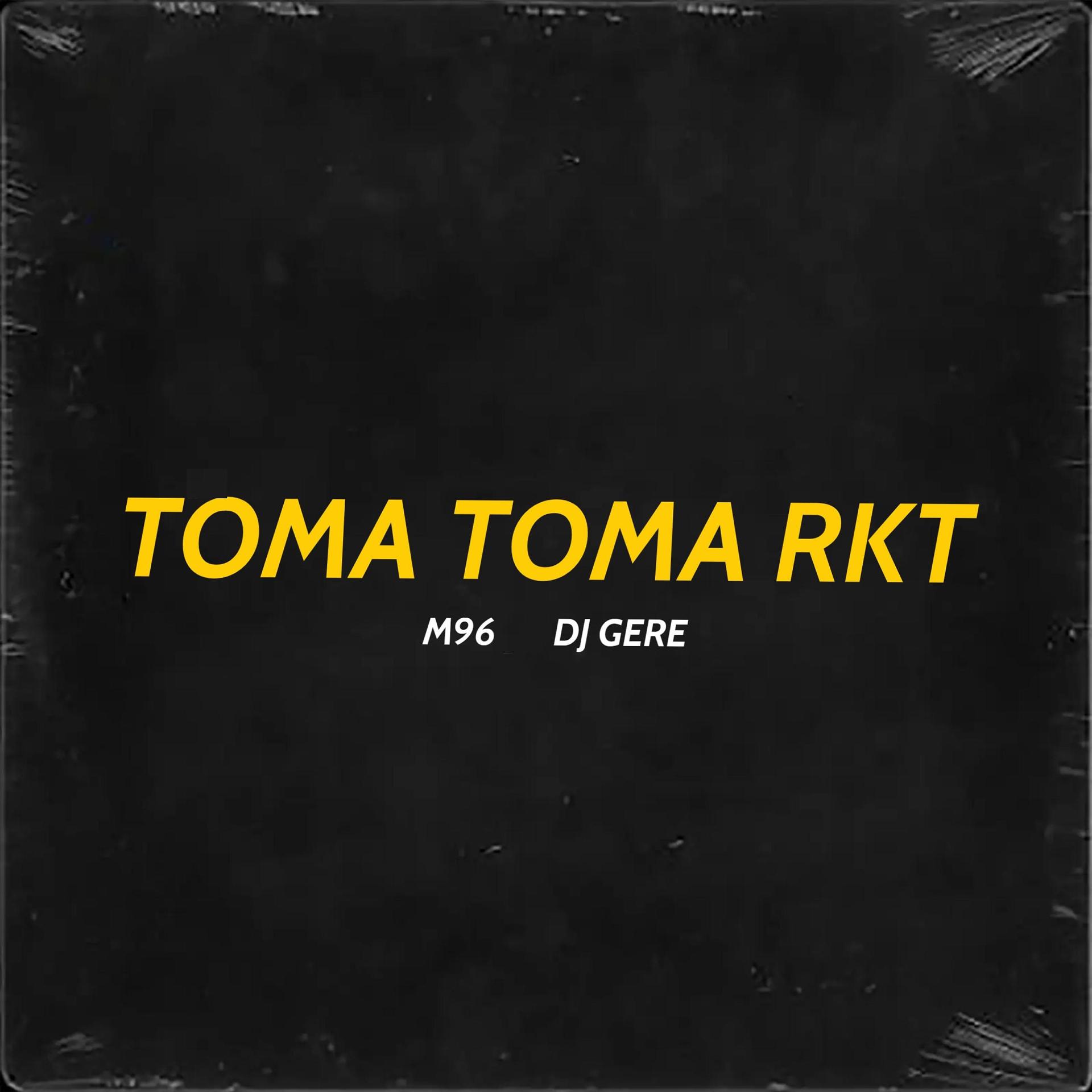 Постер альбома Toma Toma Rkt