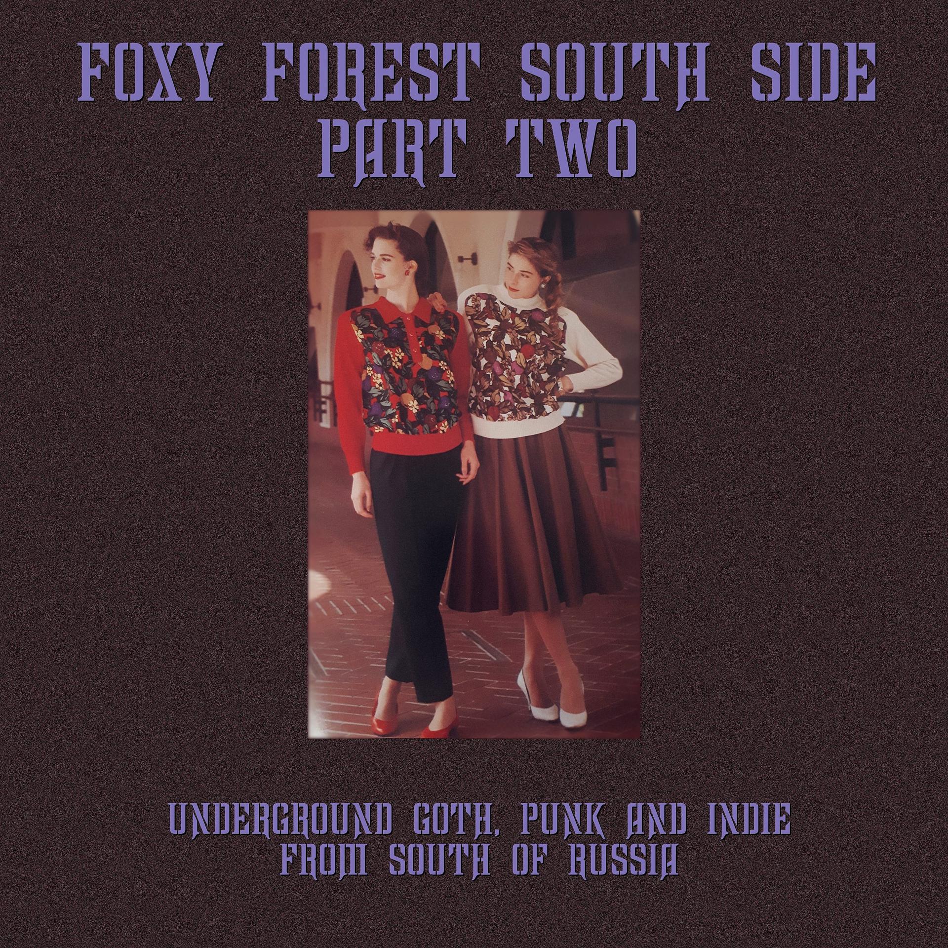 Постер альбома Foxy Forest South Side, Pt. Two (Underground Goth, Punk and Indie from the South of Russia)