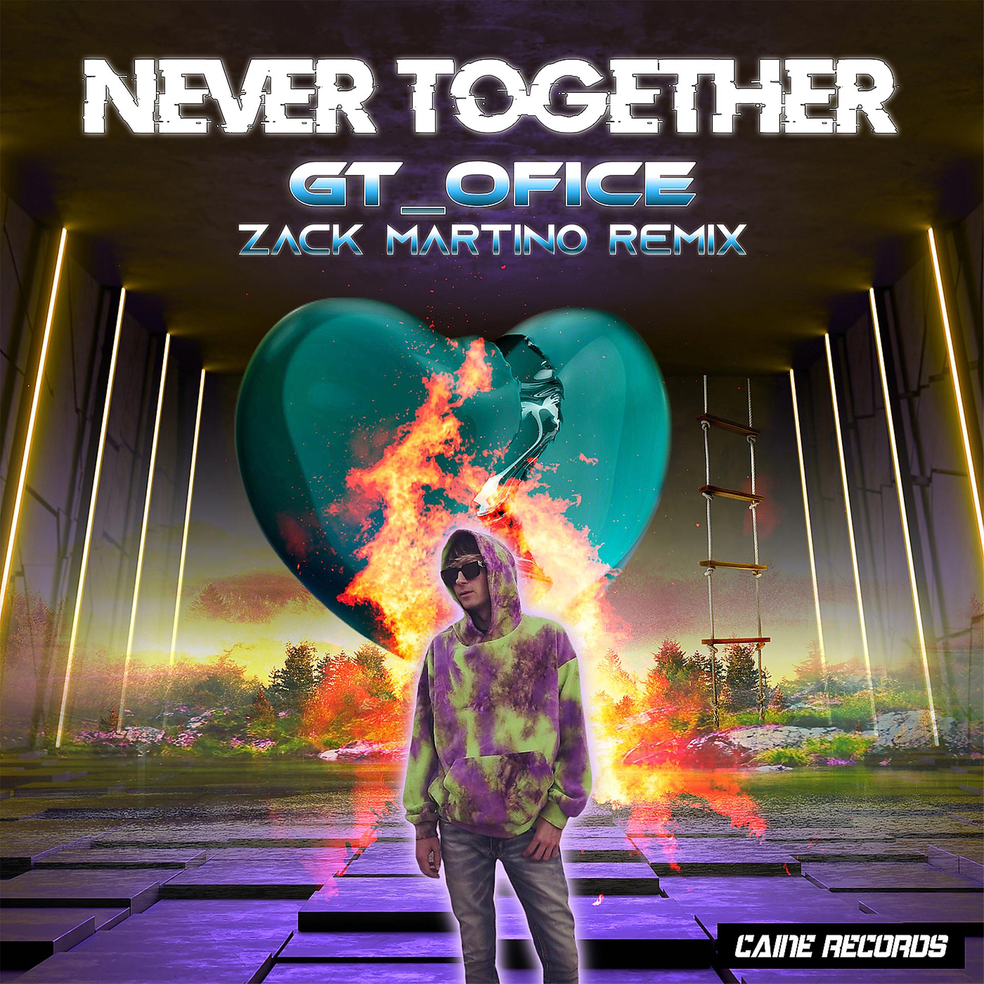 Постер альбома Never Together (Zack Martino Remix)
