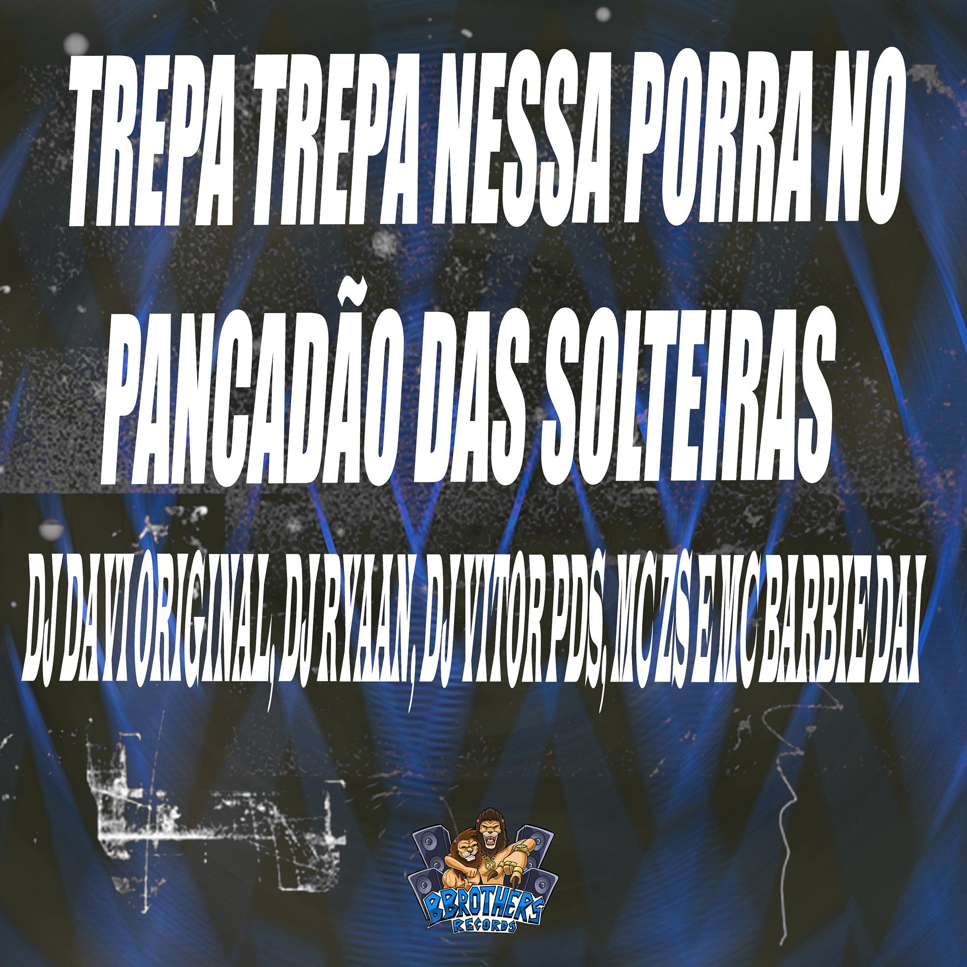Постер альбома Trepa Trepa Nessa Porra no Pancadão das Solteiras