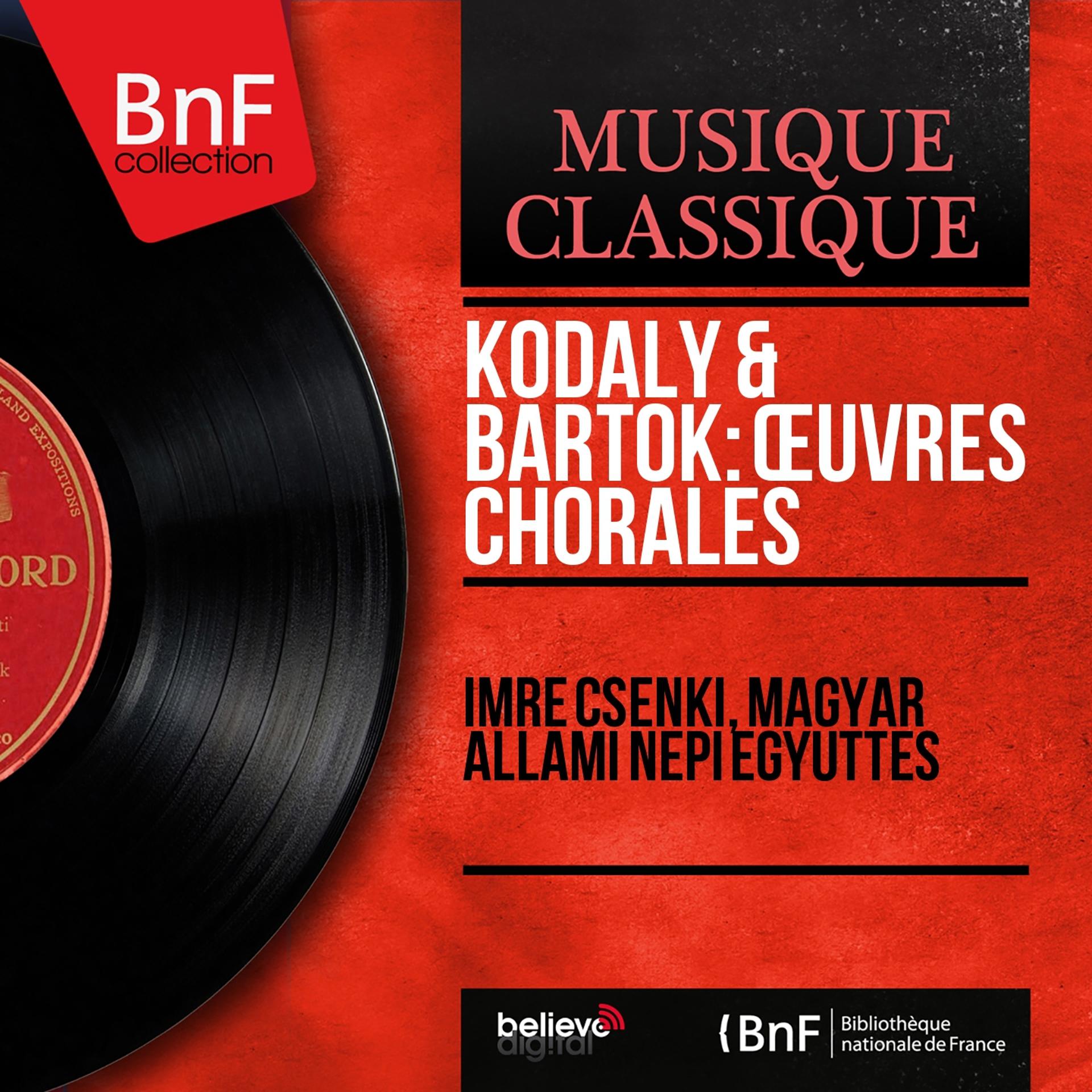 Постер альбома Kodály & Bartók: Œuvres chorales (Mono Version)
