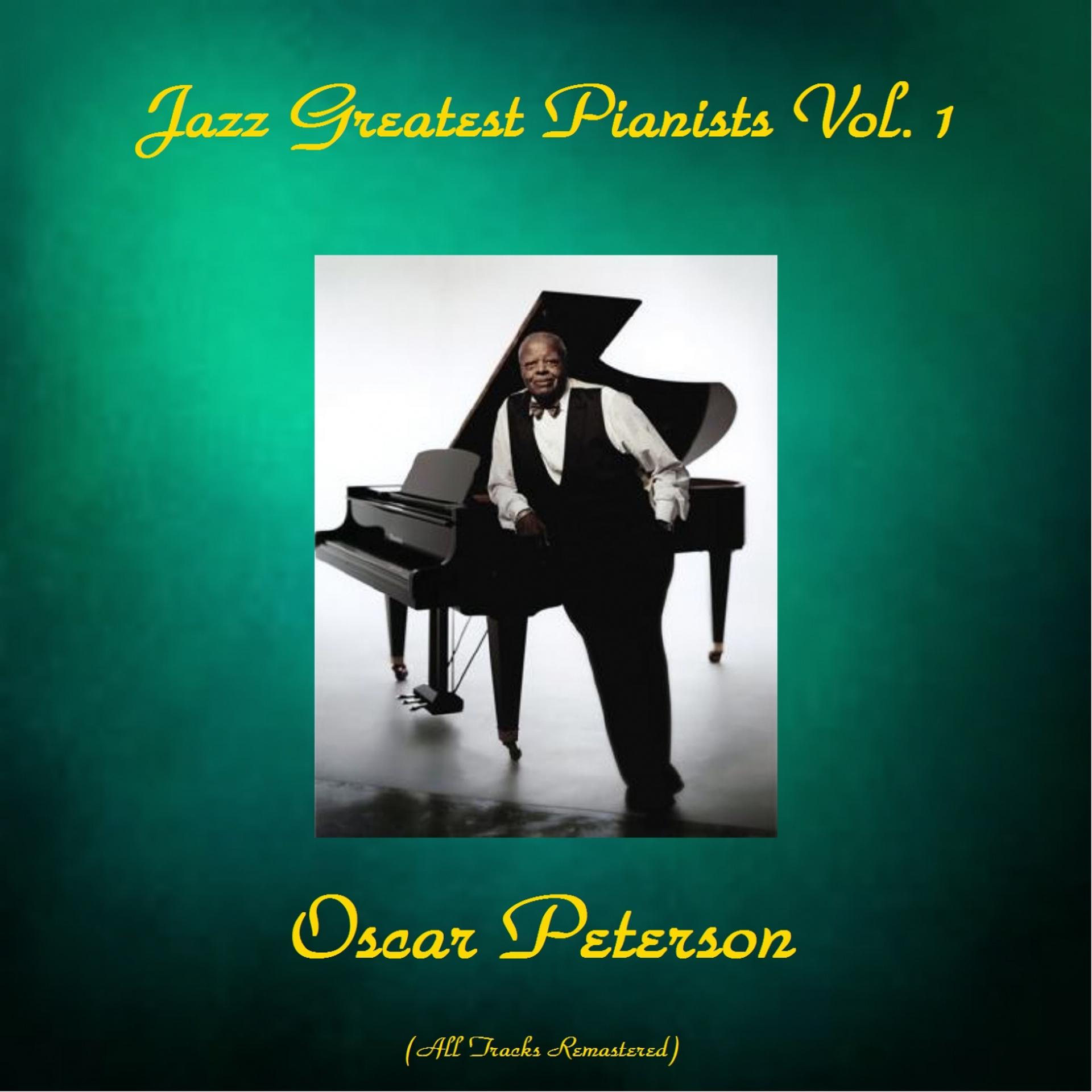 Постер альбома Jazz Greatest Pianists, Vol. 1 (All Tracks Remastered)