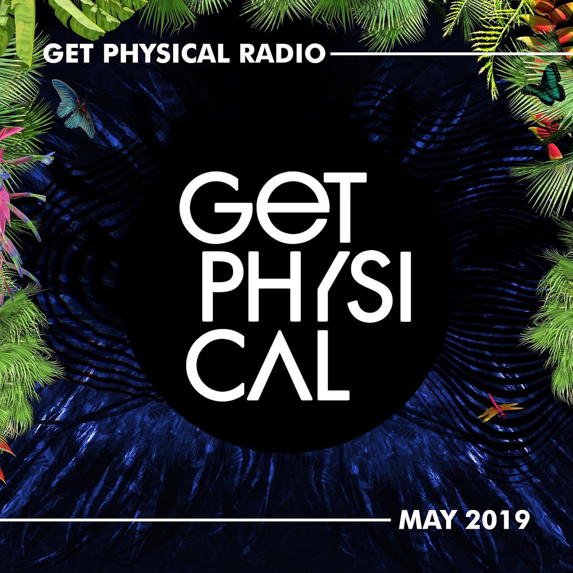 Постер альбома Get Physical Radio - May 2019