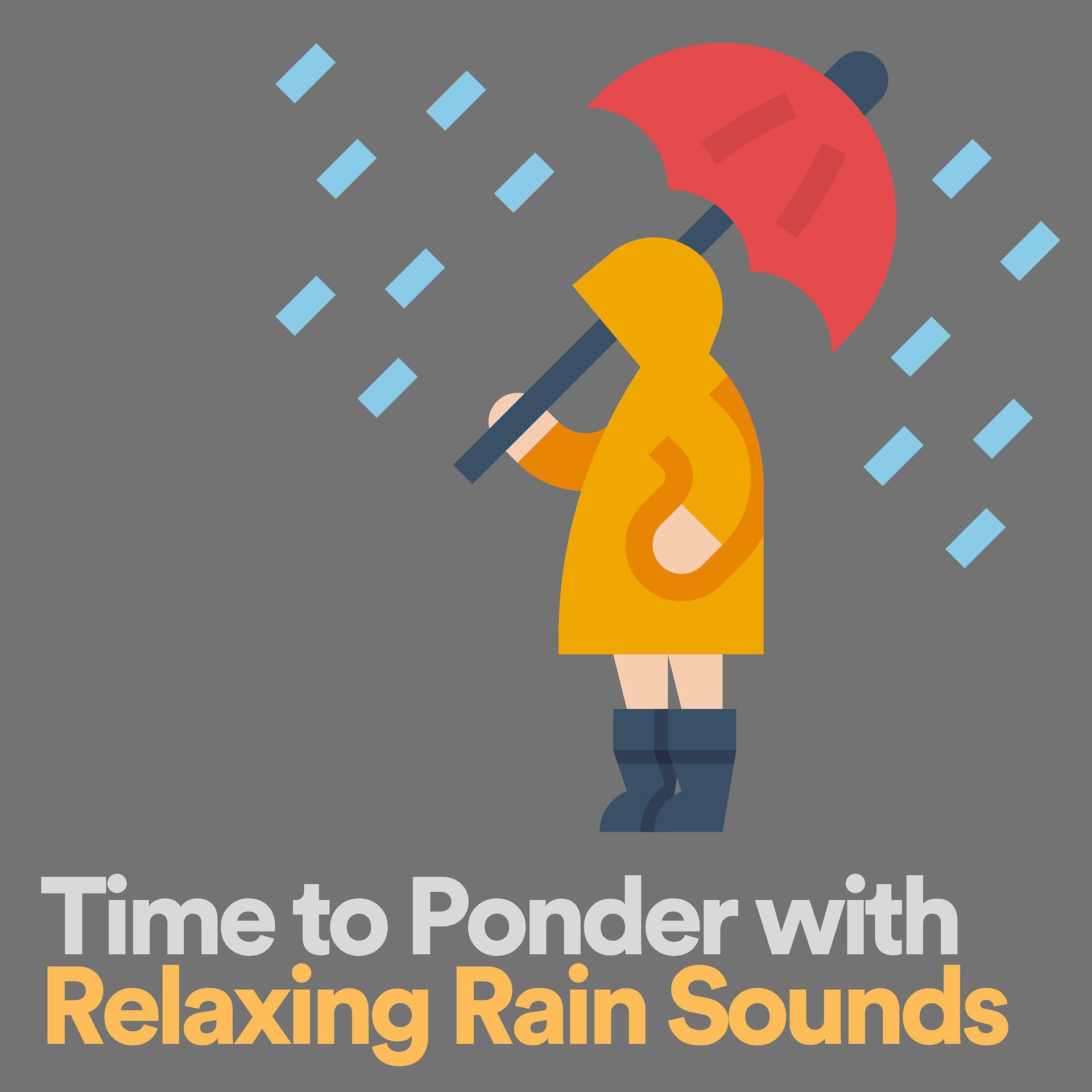 Постер альбома Time to Ponder with Relaxing Rain Sounds