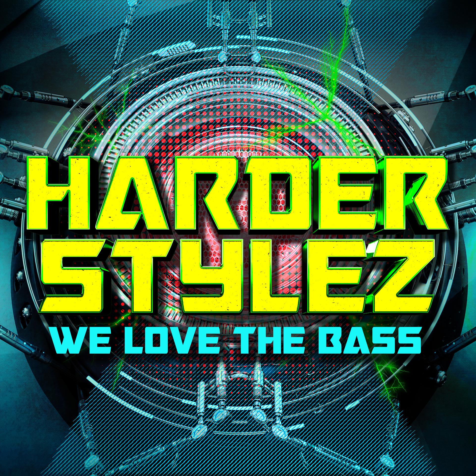 Постер альбома Harder Stylez: We Love The Bass