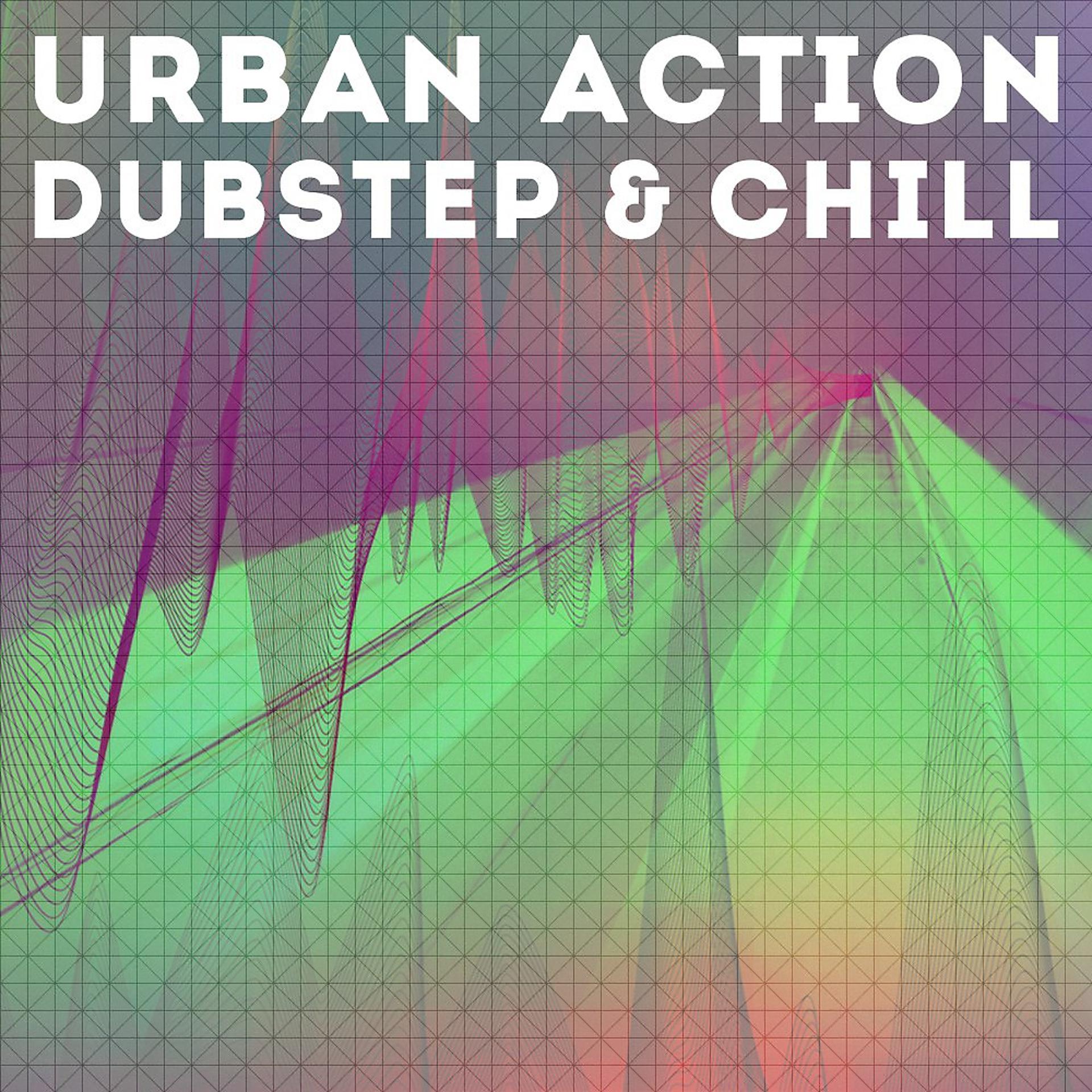 Постер альбома Urban Action, Dubstep and Chill