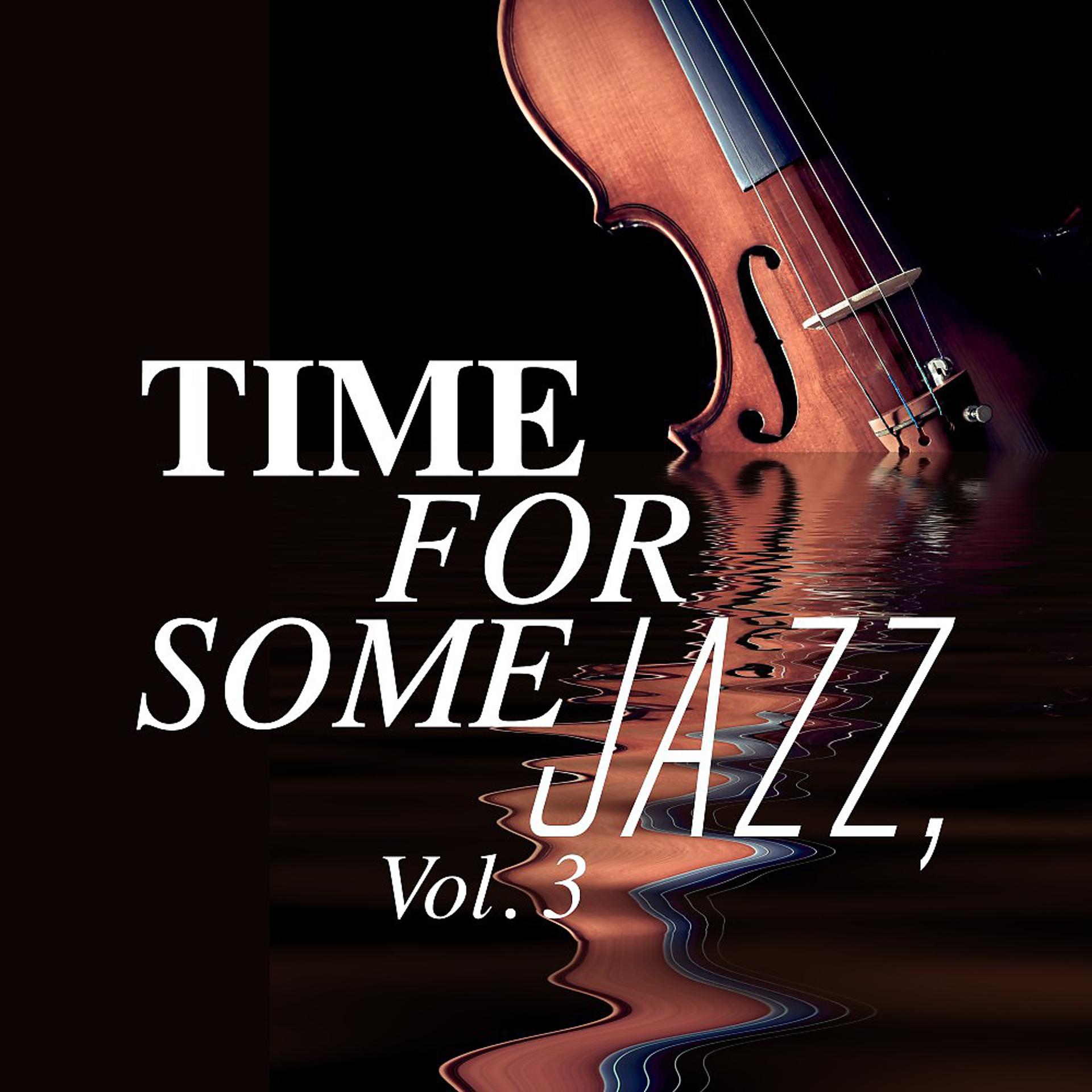 Постер альбома Time for Some Jazz, Vol. 3