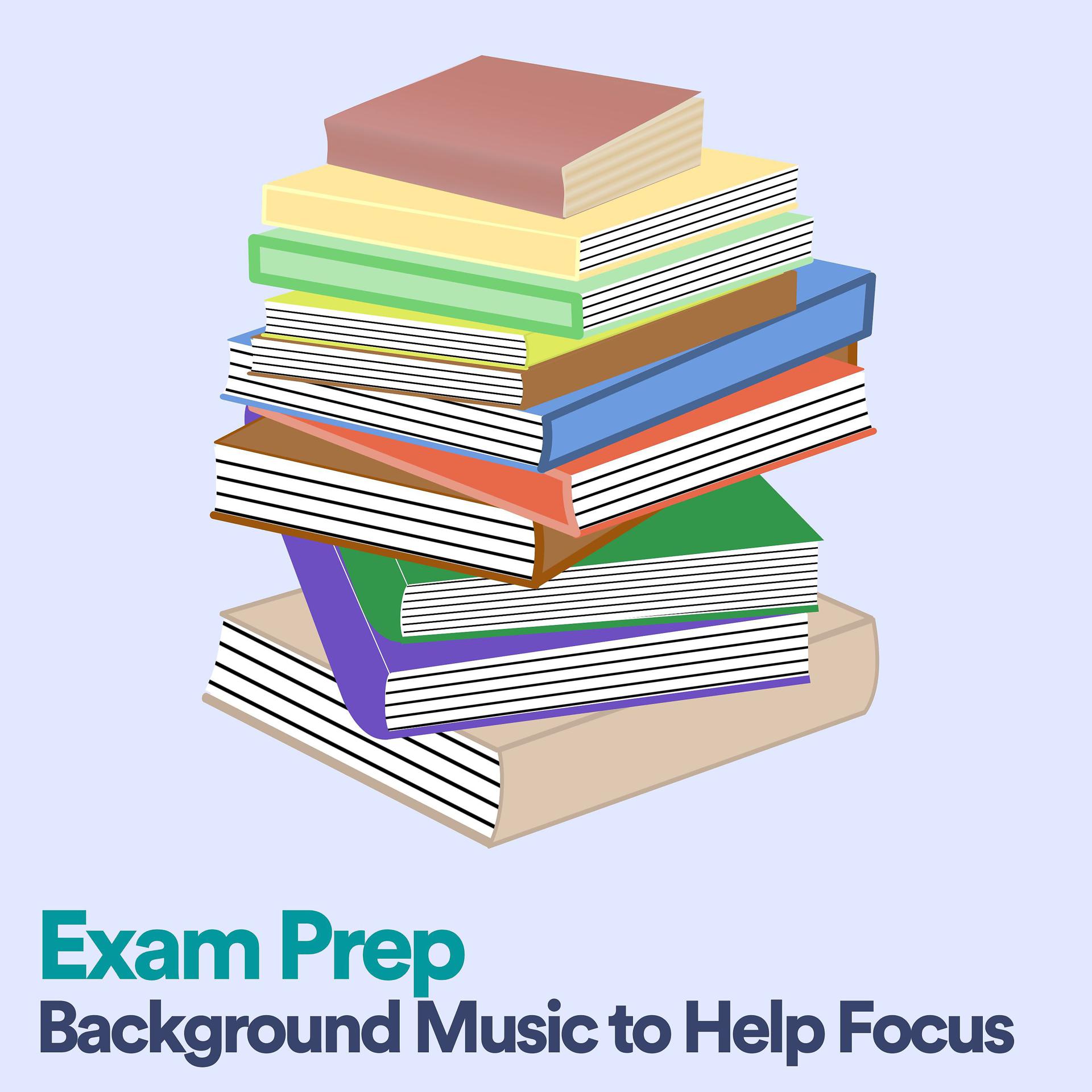 Постер альбома Exam Prep Background Music to Help Focus